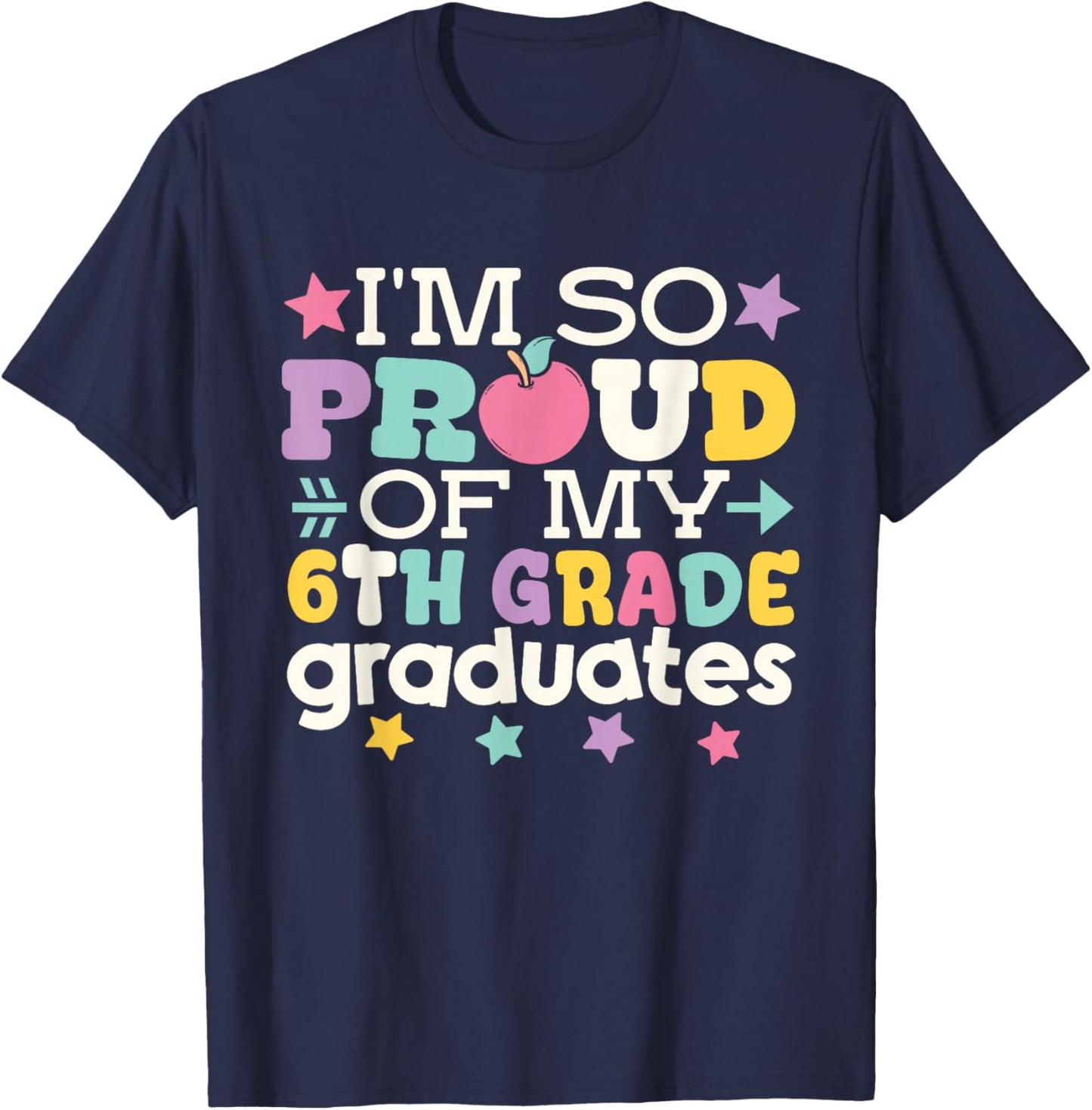 Proud of My 6th Grade Graduates Last Day of School Teacher T-Shirt - T-Shirt | Navy