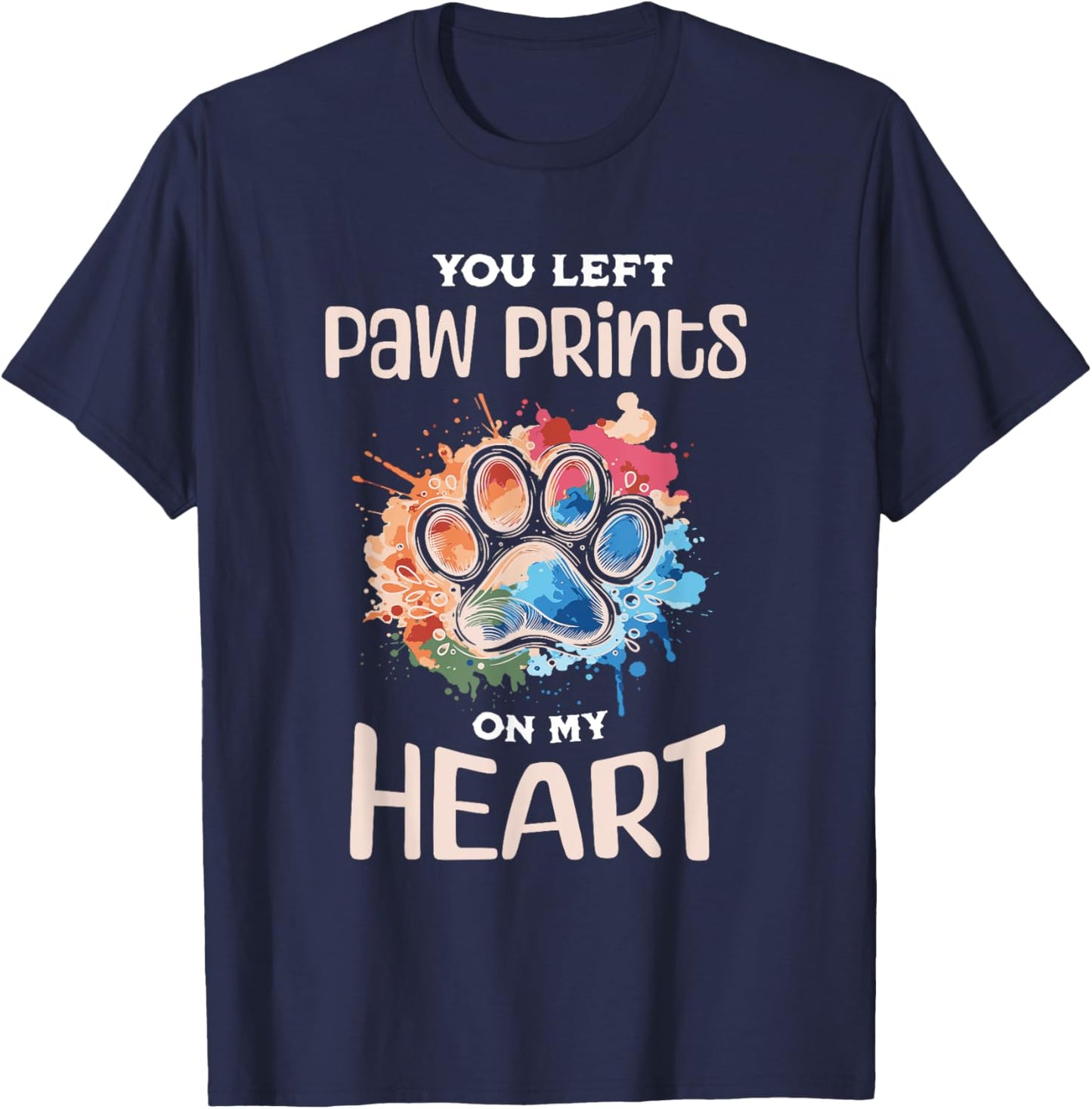 Dog paw print pet footprint, you left paw print on my heart Men Women T-Shirt - T-Shirt | Navy
