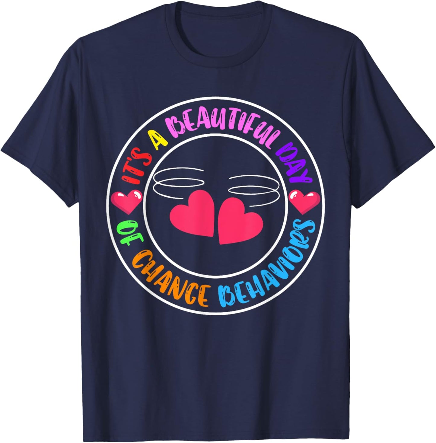It's A Beautiful Day Of Change Behaviors T-Shirt - T-Shirt | Navy