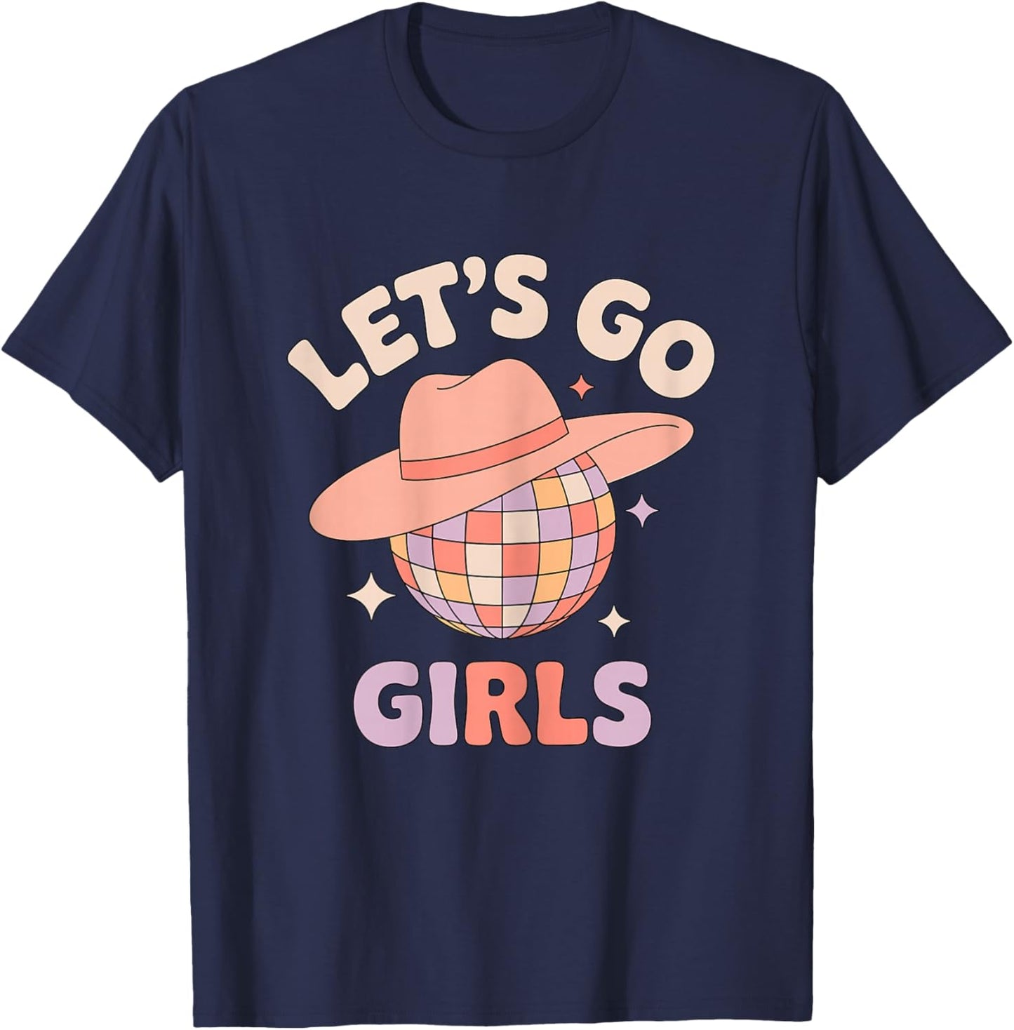 Let’s Go Girls Disco Cowgirl Quote Western Party T-Shirt - T-Shirt | Navy