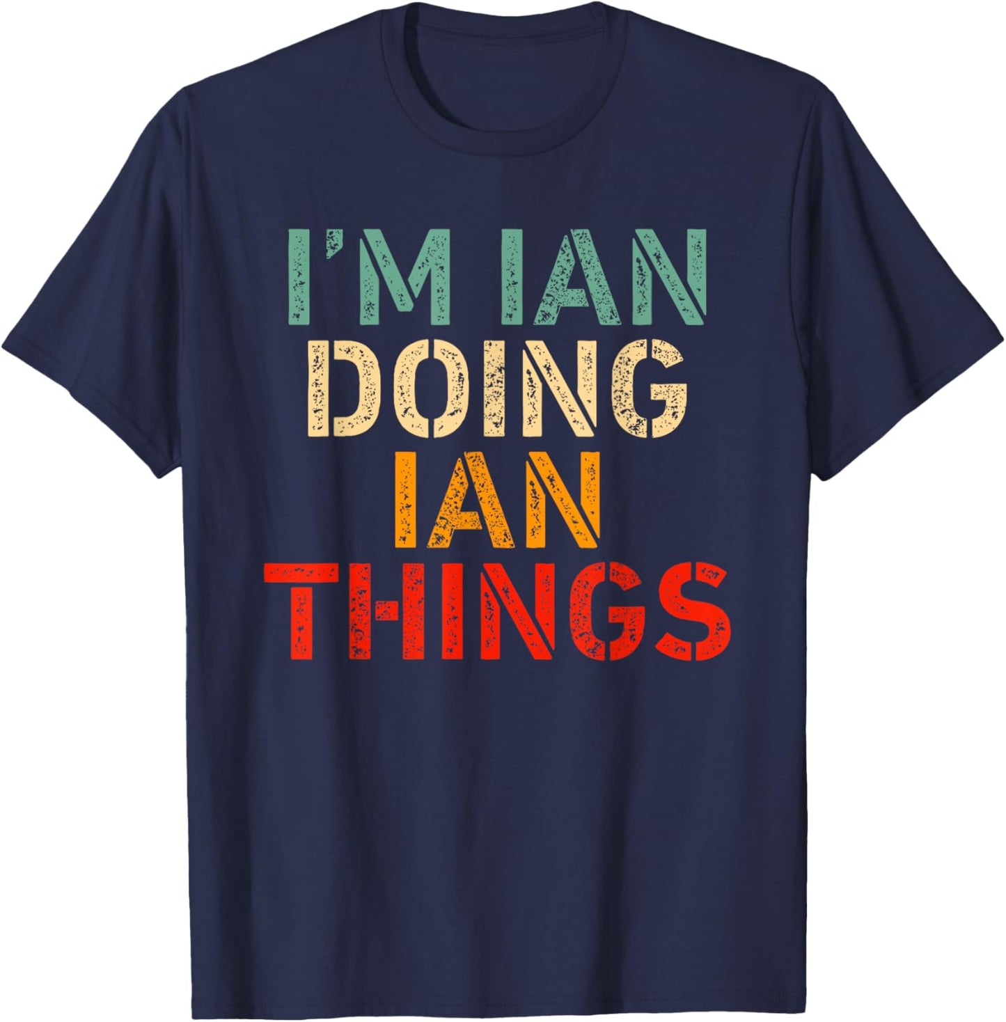 I'm IAN Doing IAN Things Funny Saying Birthday Christmas T-Shirt - T-Shirt | Navy