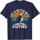 Life Is Better With Puffin Funny Puffin Lovers T-Shirt - T-Shirt | Navy