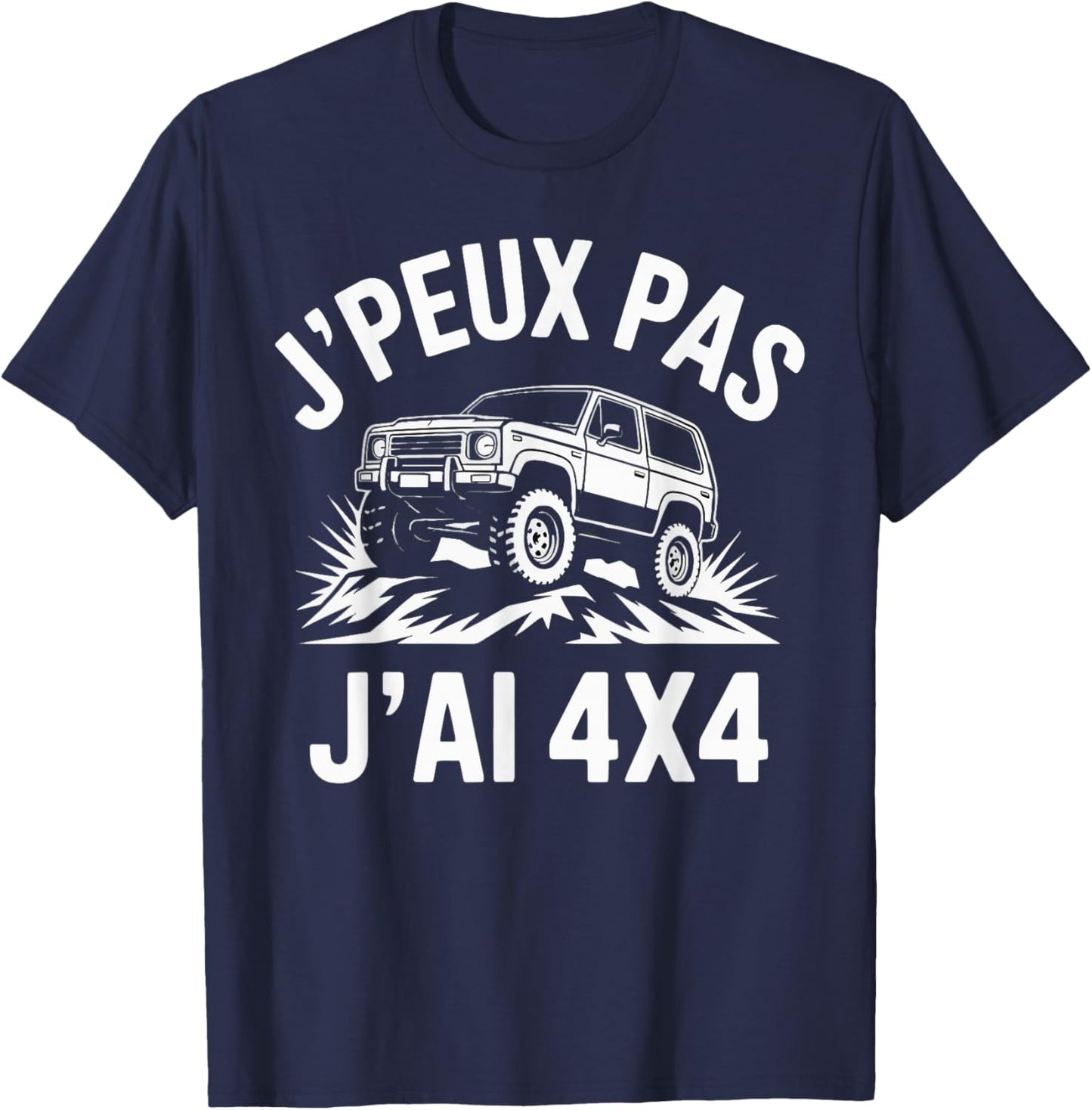 J'Peux Pas J'Ai 4x4 Funny Gift 4x4 T-Shirt - T-Shirt | Navy