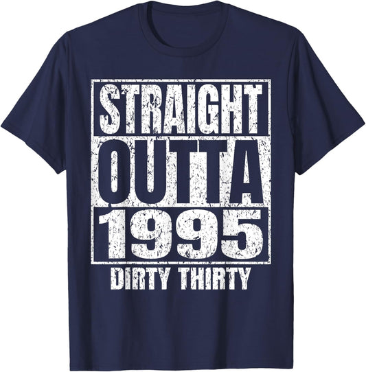 Straight Outta 1995 30th Bday Dirty 30 Awesome Funny Designs T-Shirt - T-Shirt | Navy