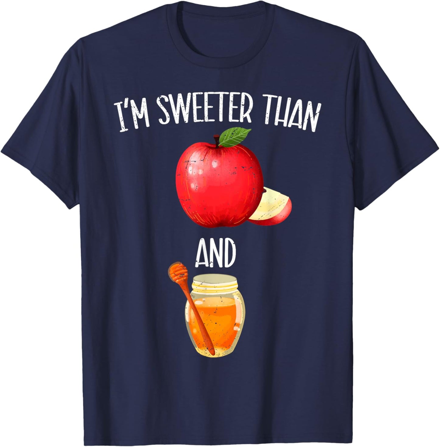 Im Sweeter Than Apple and Honey Jewish New Year Rosh Hashana T-Shirt - T-Shirt | Navy