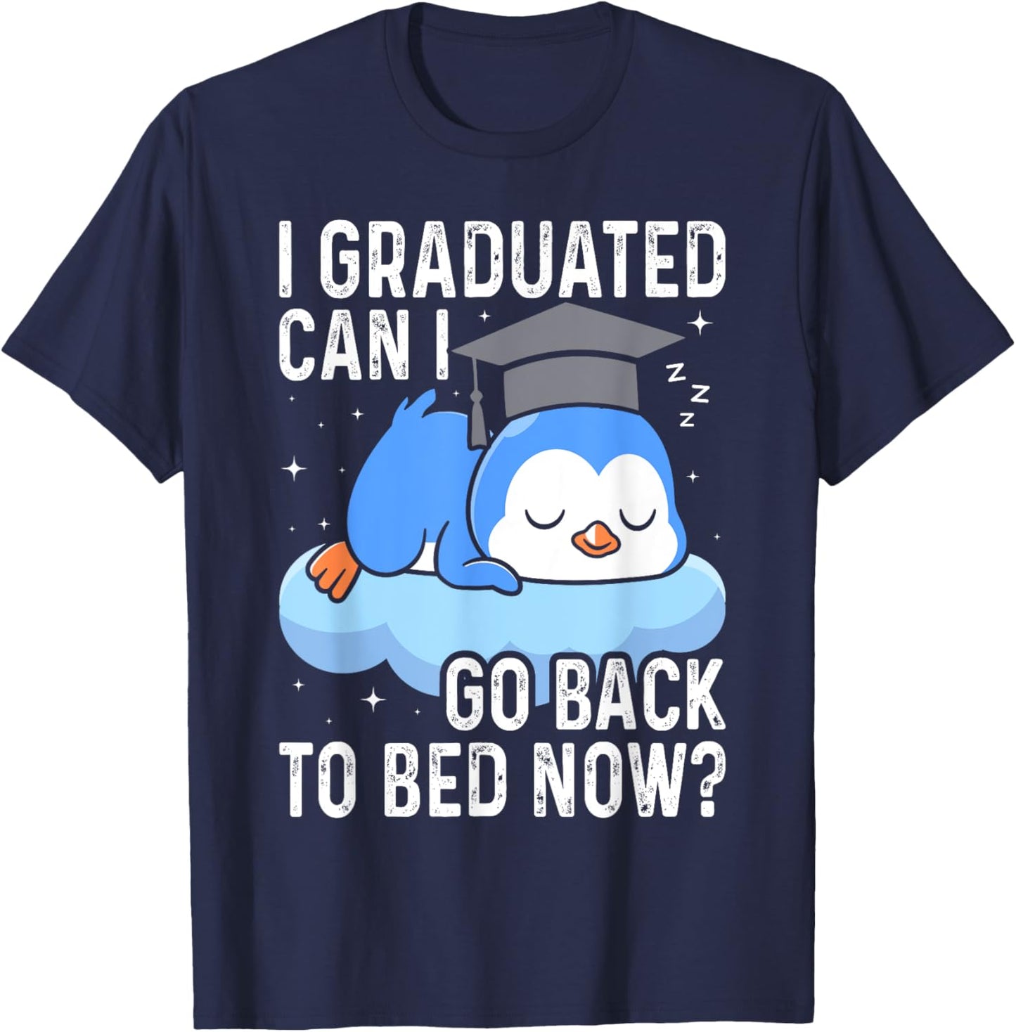I Graduated Go back to Bed Now - Funny Penguin Graduation T-Shirt - T-Shirt | Navy