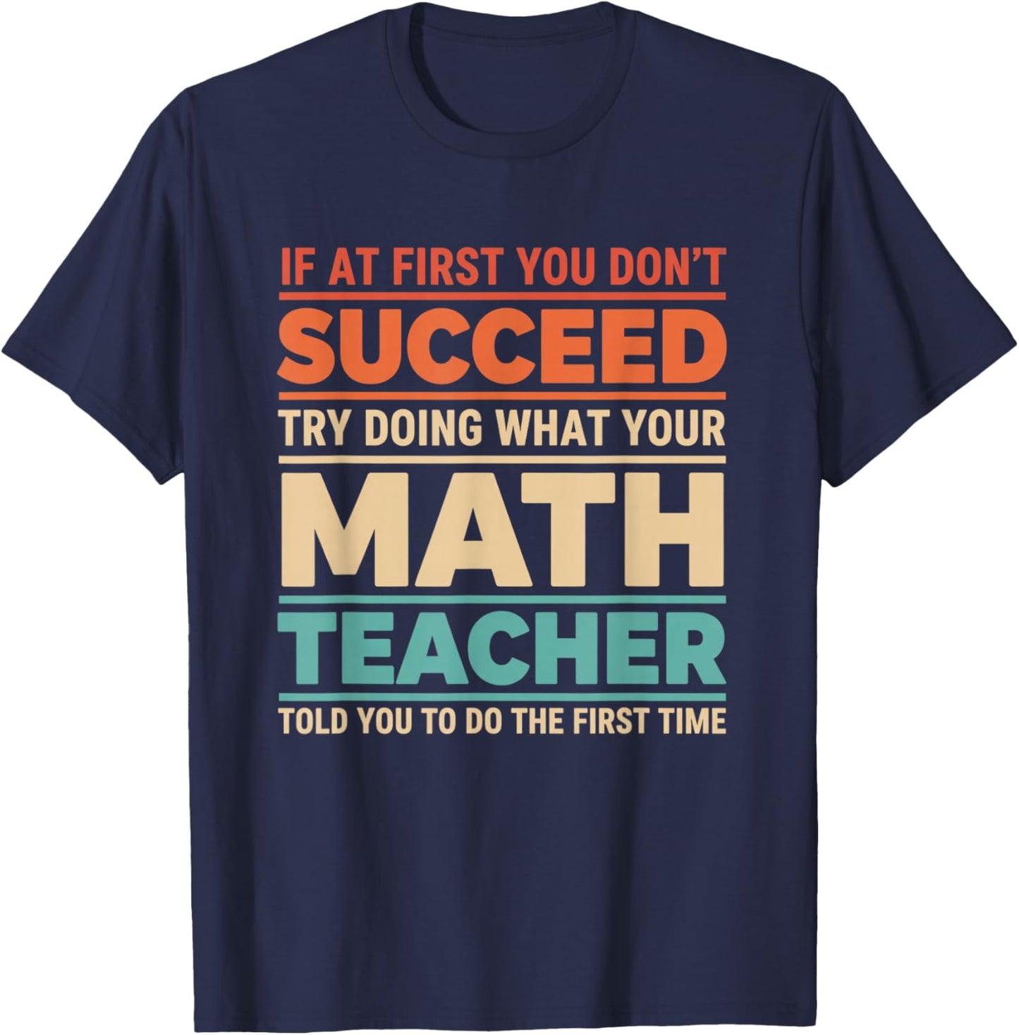 Teacher If At First You Don't Succeed Try Doing What Your T-Shirt - T-Shirt | Navy