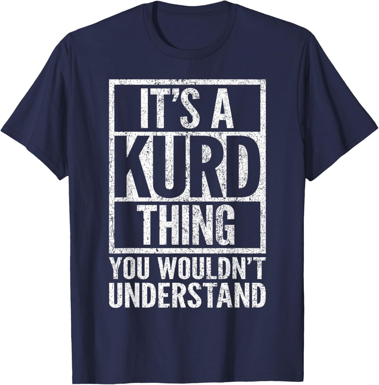 It's A Kurd Thing You Wouldn't Understand - Funny Saying T-Shirt - T-Shirt | Navy