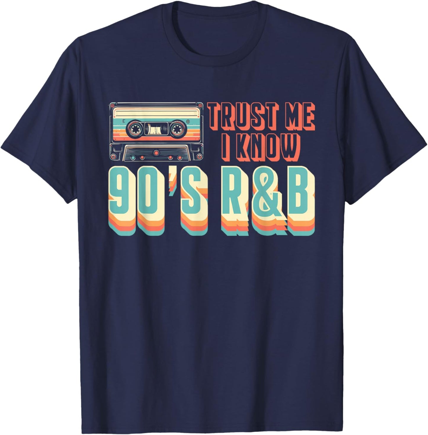 Trust Me I Know 90s R&B Music Lover T-Shirt - T-Shirt | Navy