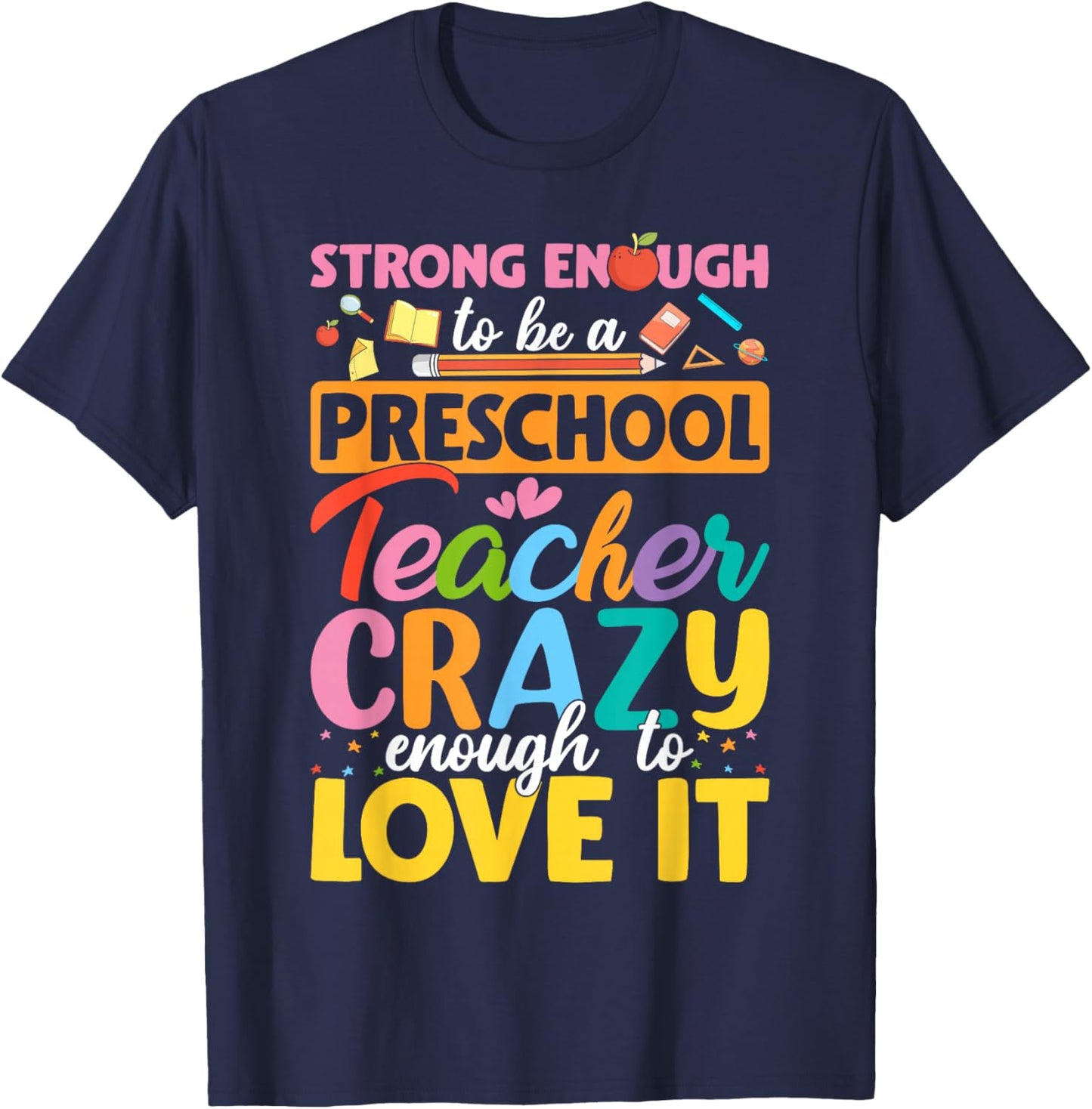 Strong Enough to be Preschool Teacher Crazy Enough Love It T-Shirt - T-Shirt | Navy