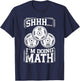 Shhh I'm Doing Math Funny Weight Lifting Workout Training T-Shirt - T-Shirt | Navy
