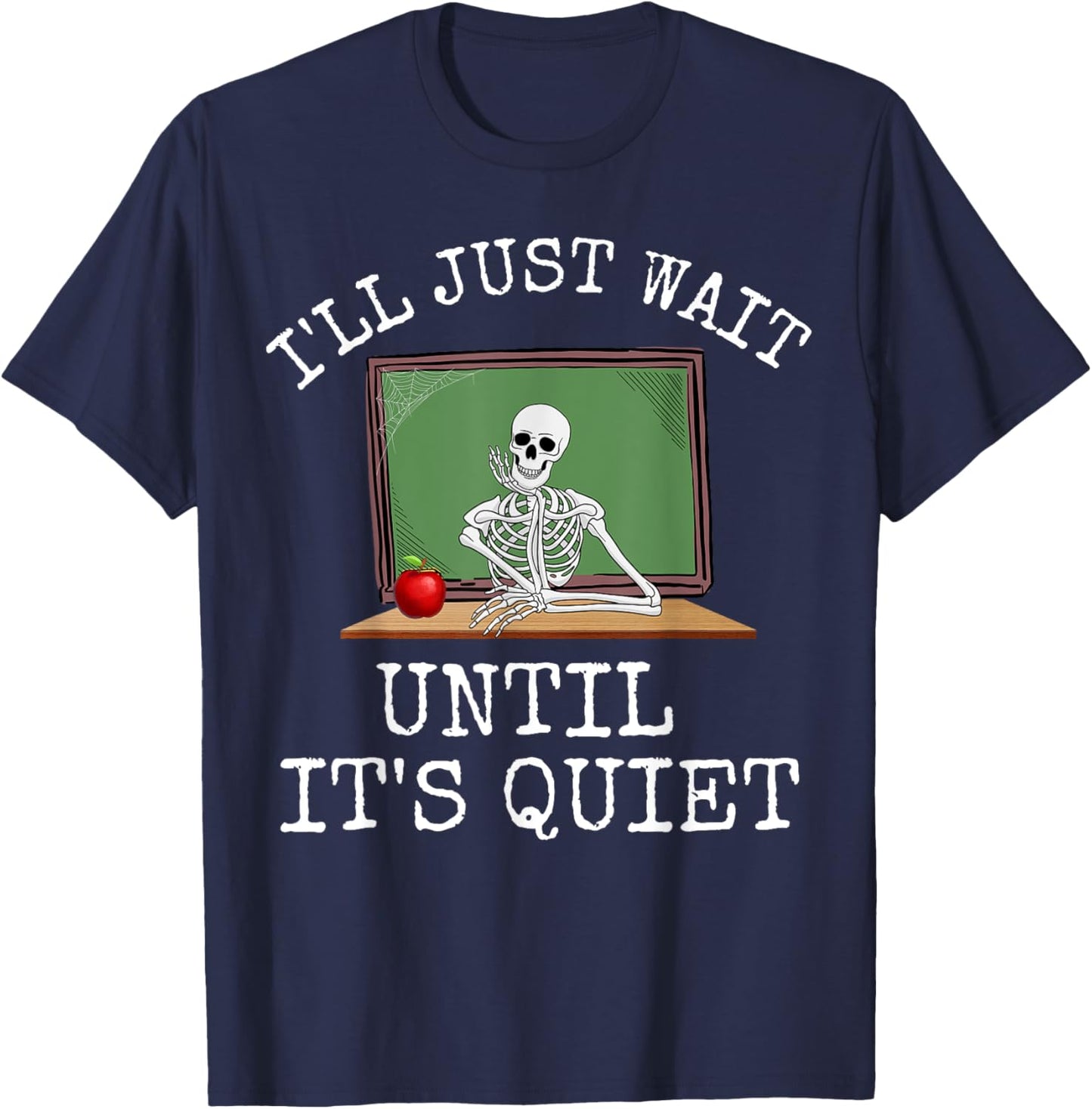 Funny Saying I'll Just Wait Until It's Quiet Women Men Joke T-Shirt - T-Shirt | Navy