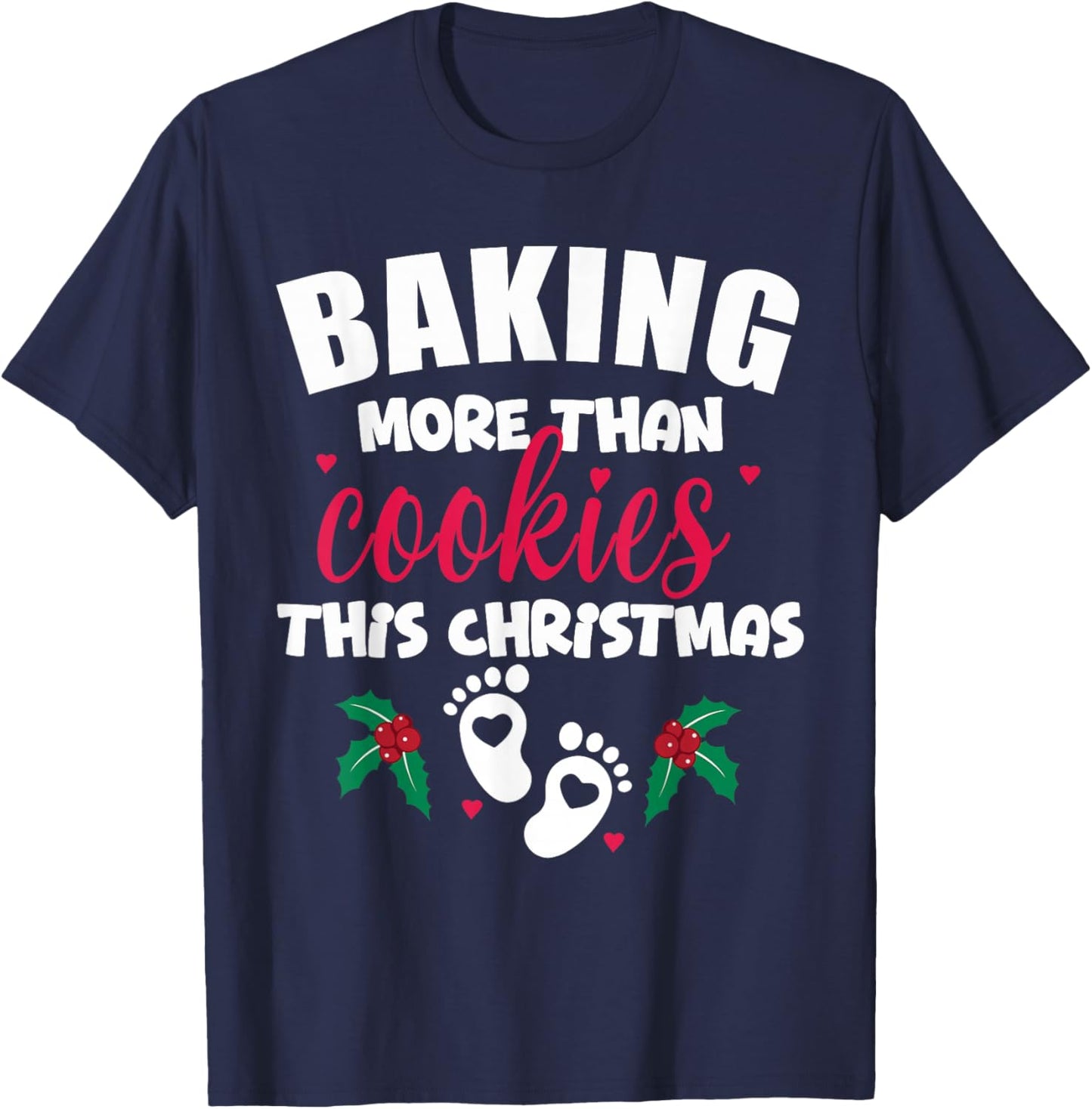 Baking More Than Cookies This Christmas Pregnancy New Mom T-Shirt - T-Shirt | Navy