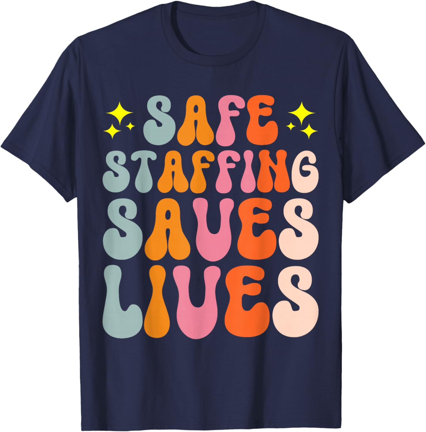Safe Staffing Saves Lives T-Shirt - T-Shirt | Navy