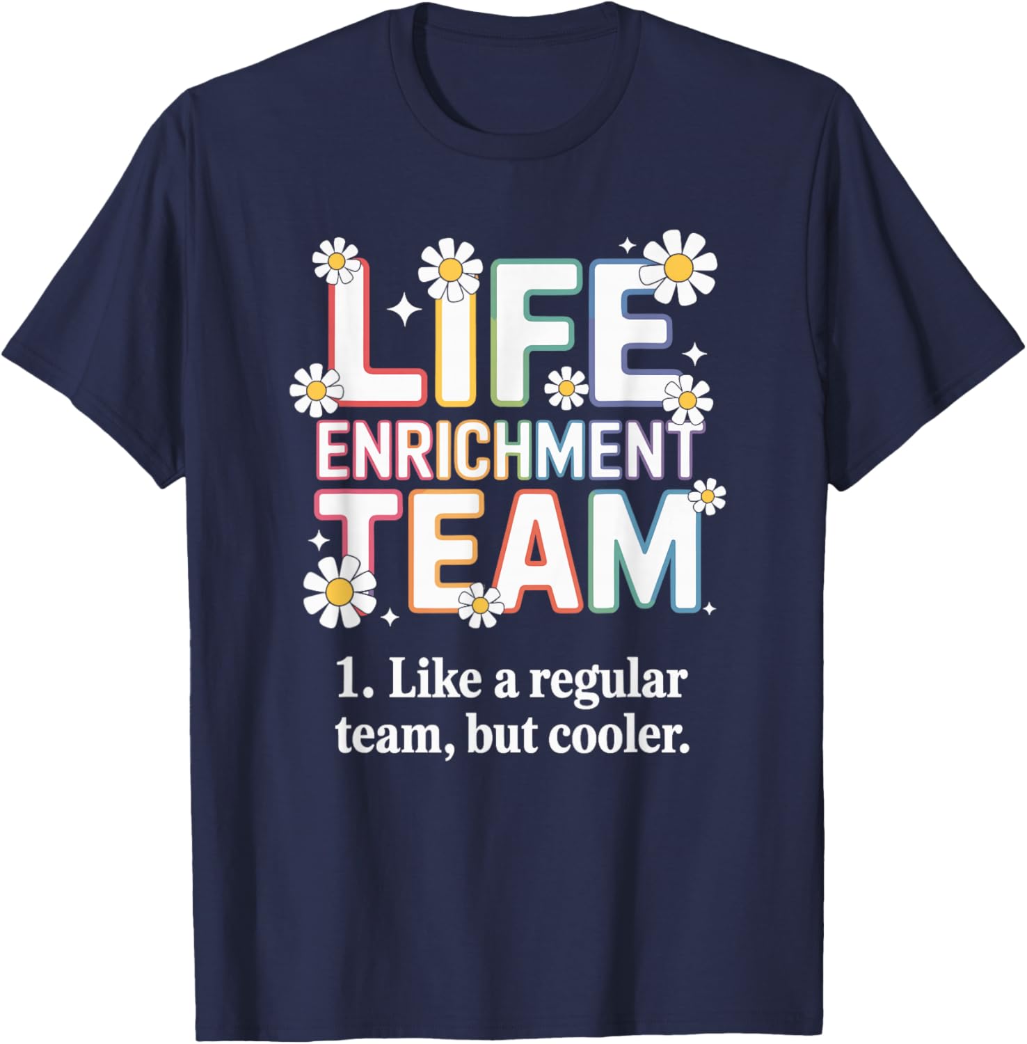 Life Enrichment Team Activity Coordinator Activity Director T-Shirt - T-Shirt | Navy