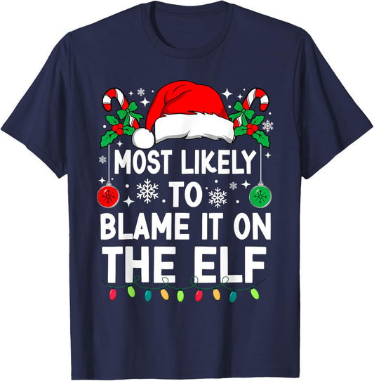 Most Likely To Blame It On The Elf Christmas Matching Xmas T-Shirt - T-Shirt | Navy
