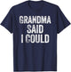 Grandma Said I Could Funny Grandchild Grandson Granddaughter T-Shirt - T-Shirt | Navy