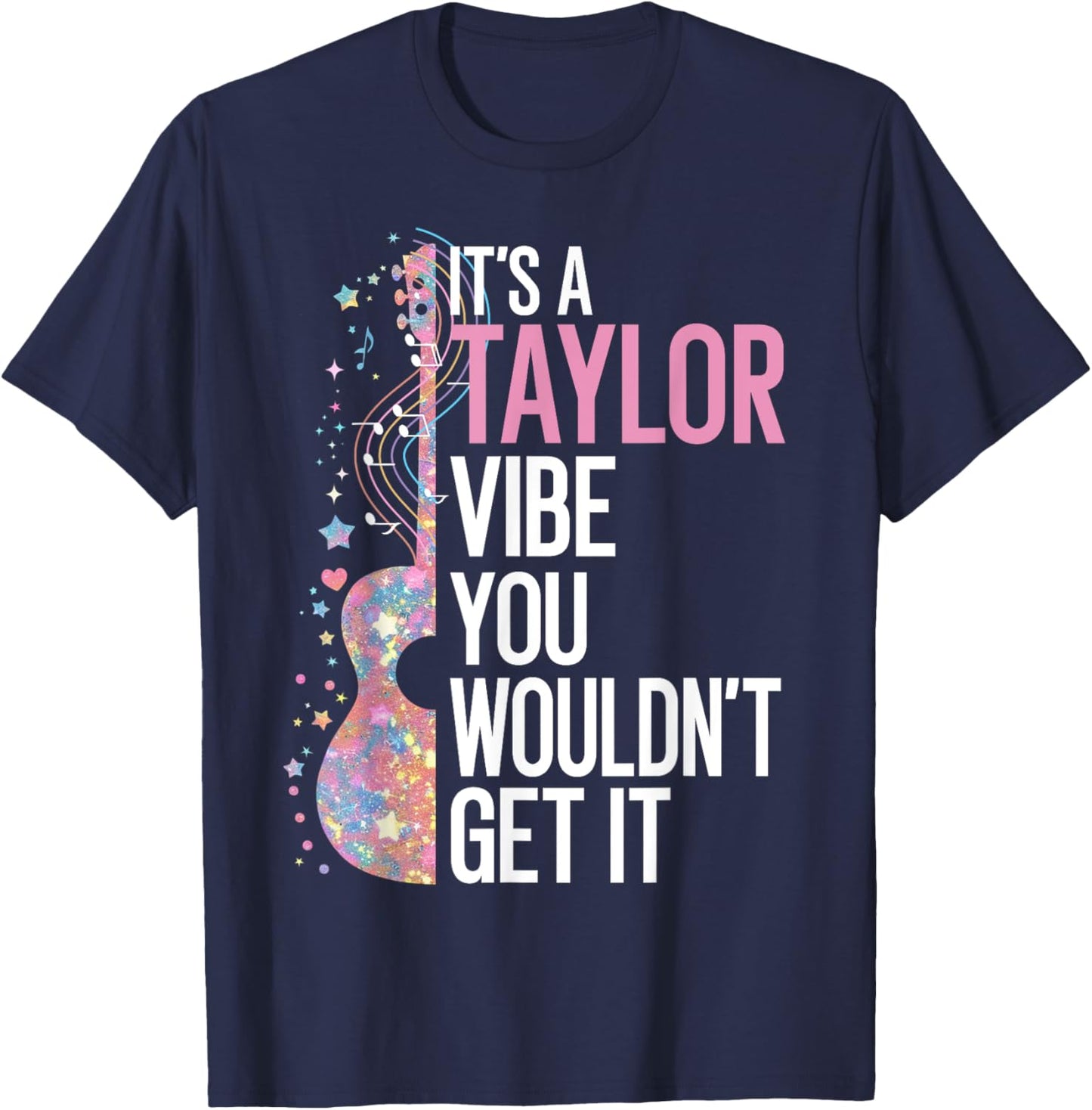 It's A Taylor Vibe You Wouldn't Get It T-Shirt - T-Shirt | Navy