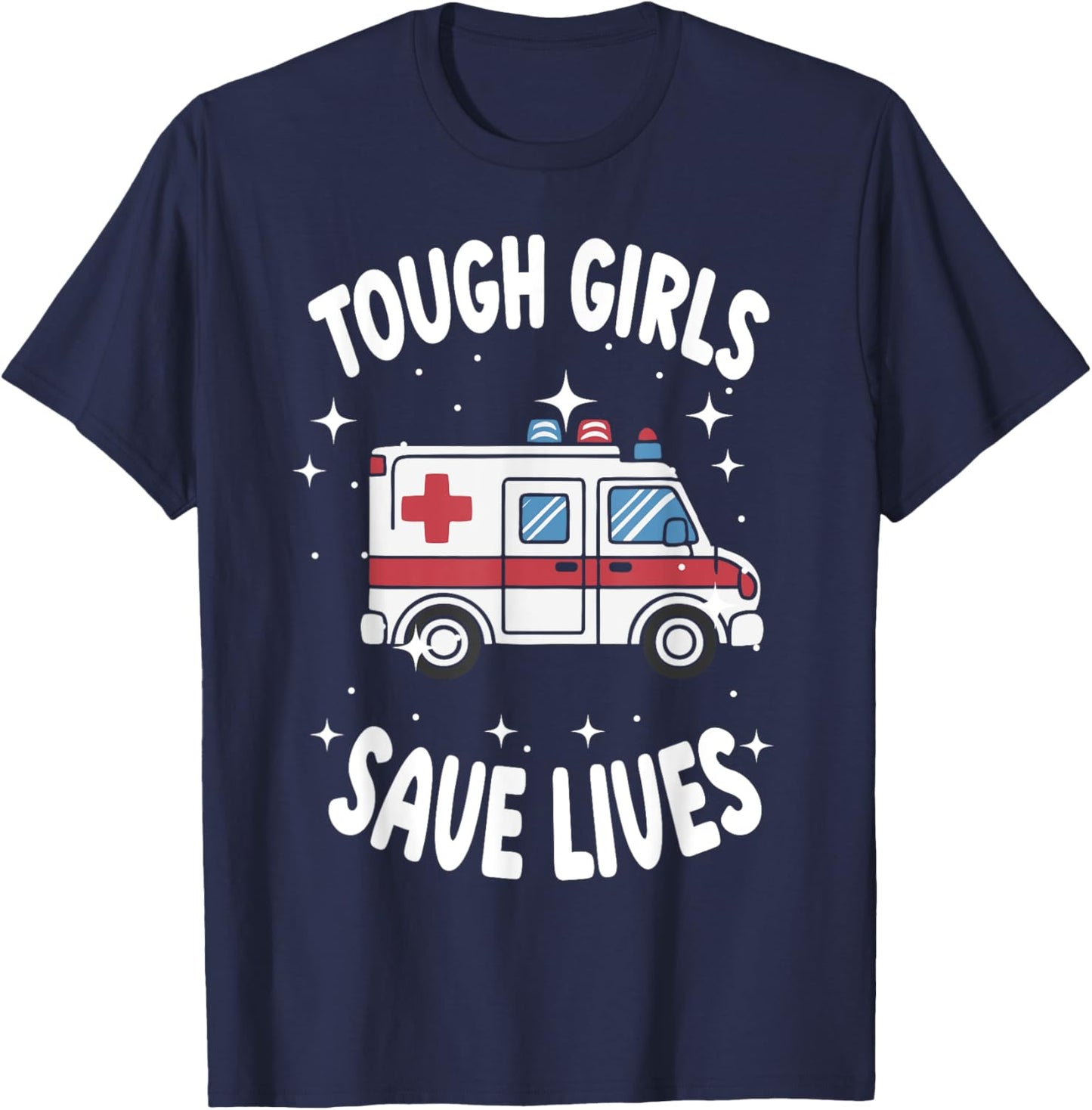 Tough Girls Save Lives EMT Worker T-Shirt - T-Shirt | Navy