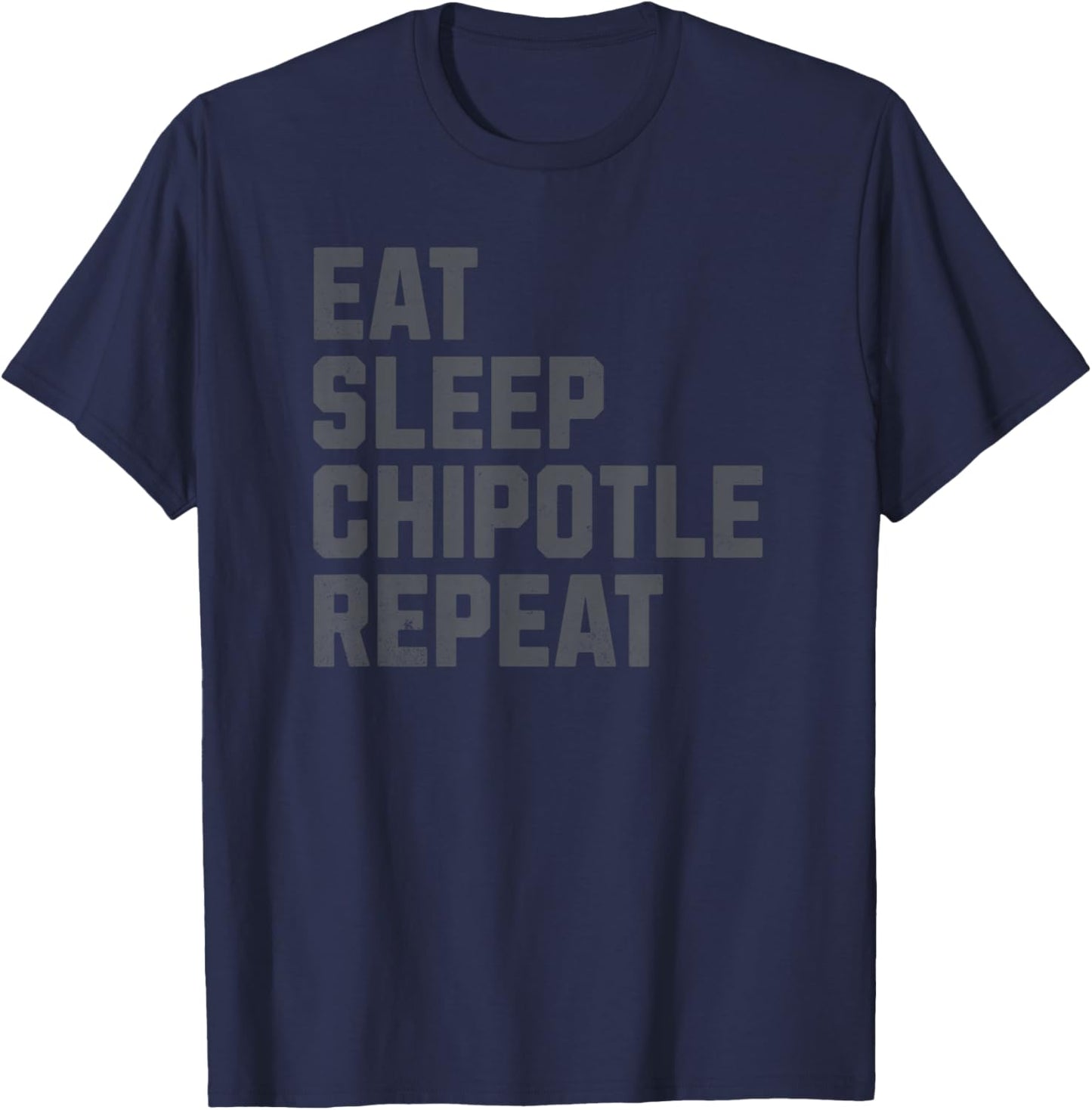 Eat Sleep Chipotle Repeat Fan Player Funny Men T-Shirt - T-Shirt | Navy