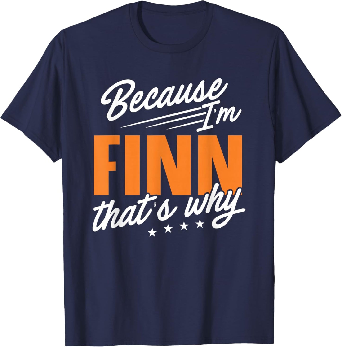 Personalized Name, Because I'm Finn That's Why T-Shirt - T-Shirt | Navy