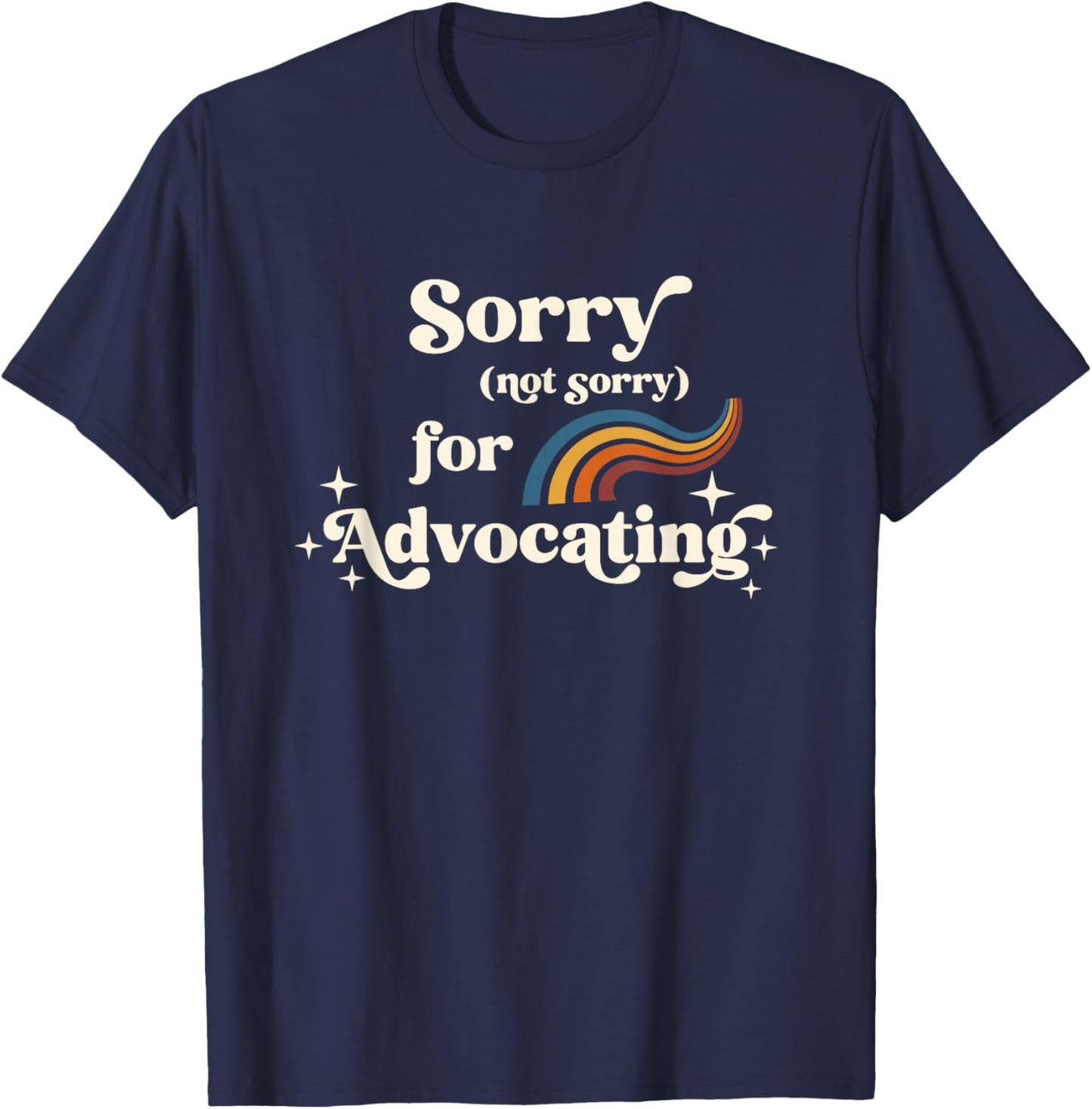 Not Sorry for Advocating Special Needs Diversity Inclusion T-Shirt - T-Shirt | Navy
