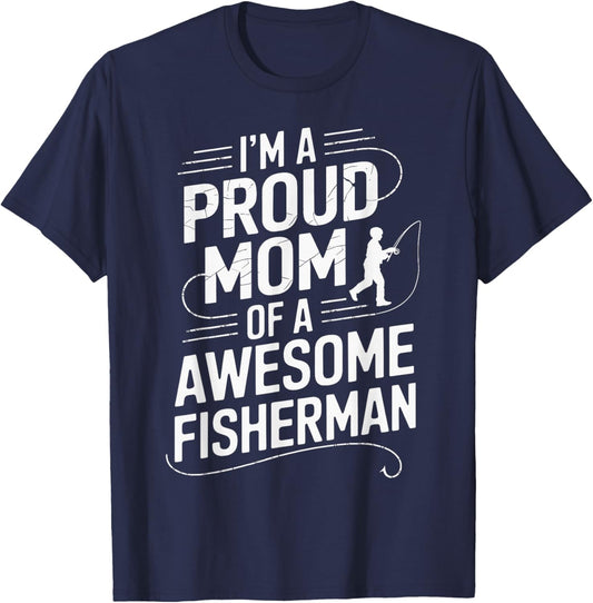 I'm A Proud Mom of A Awesome Fisherman T-Shirt - T-Shirt | Navy
