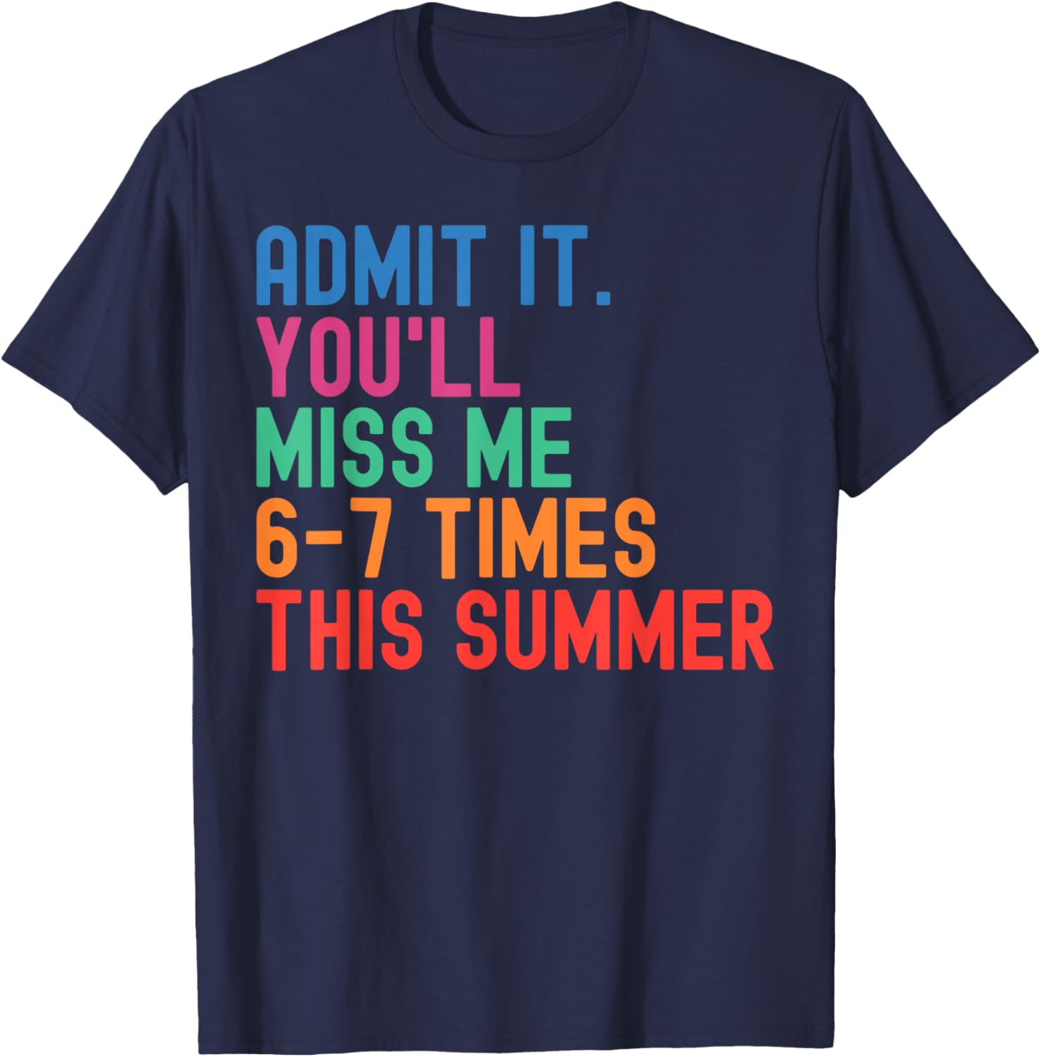 End of School Teacher Admit It You'll Miss Me 67 Last Day T-Shirt - T-Shirt | Navy