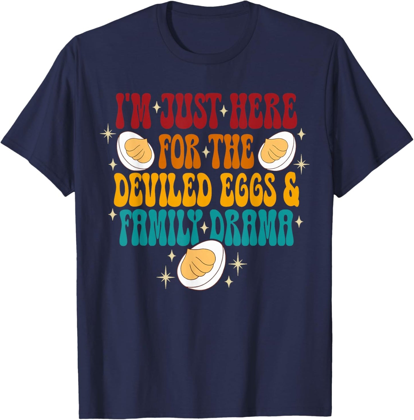 I'm just here for the deviled eggs shirt thanksgiving foods T-Shirt - T-Shirt | Navy