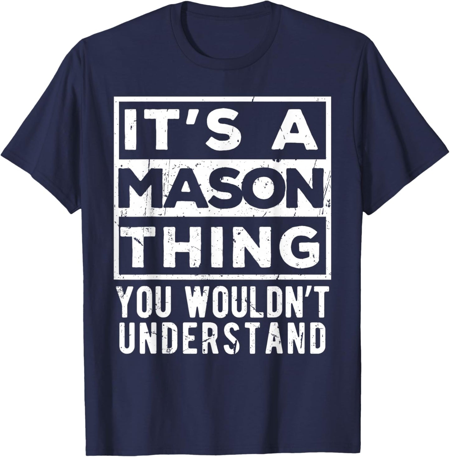Its a Mason Thing You Wouldn't Understand Funny Name Quote T-Shirt - T-Shirt | Navy