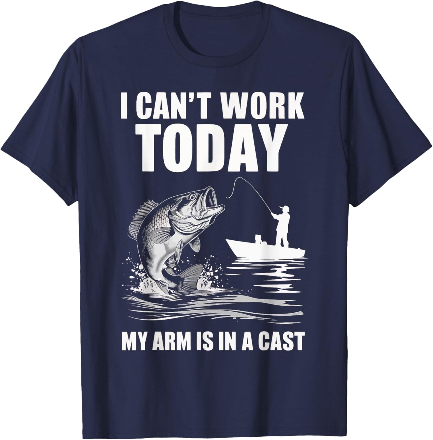 I Can't Work Today My Arm Is In A Cast Fishing T-Shirt - T-Shirt | Navy