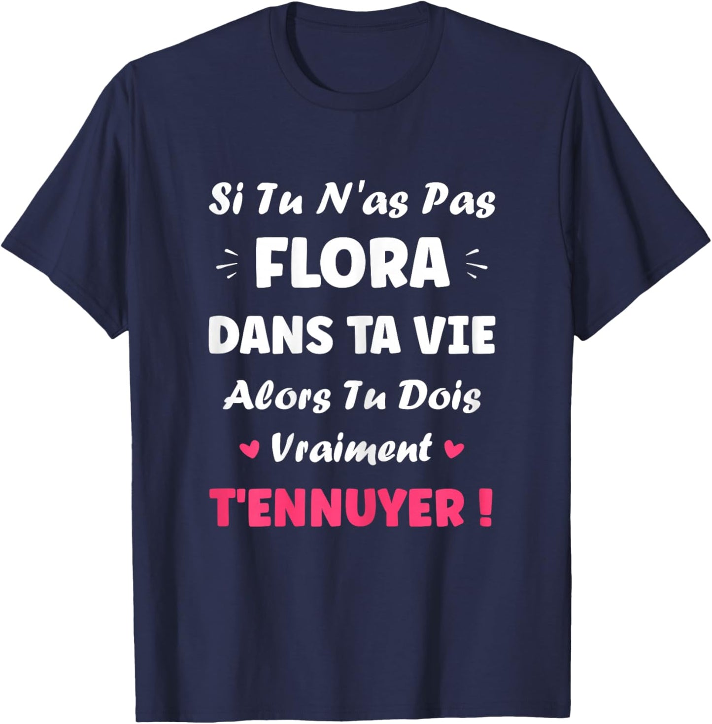 SI Pas de Flora Fille prénom Humour personnalisé Flora T-Shirt - T-Shirt | Navy