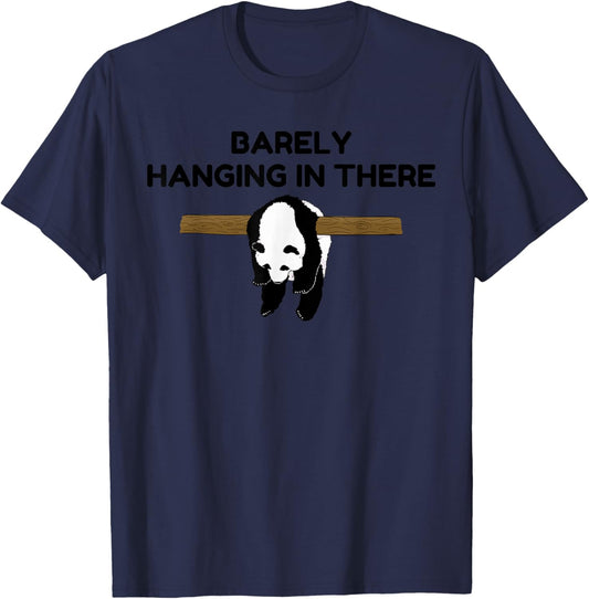 Barely Hanging in There Tired Panda Humor Motivational Quote T-Shirt - T-Shirt | Navy