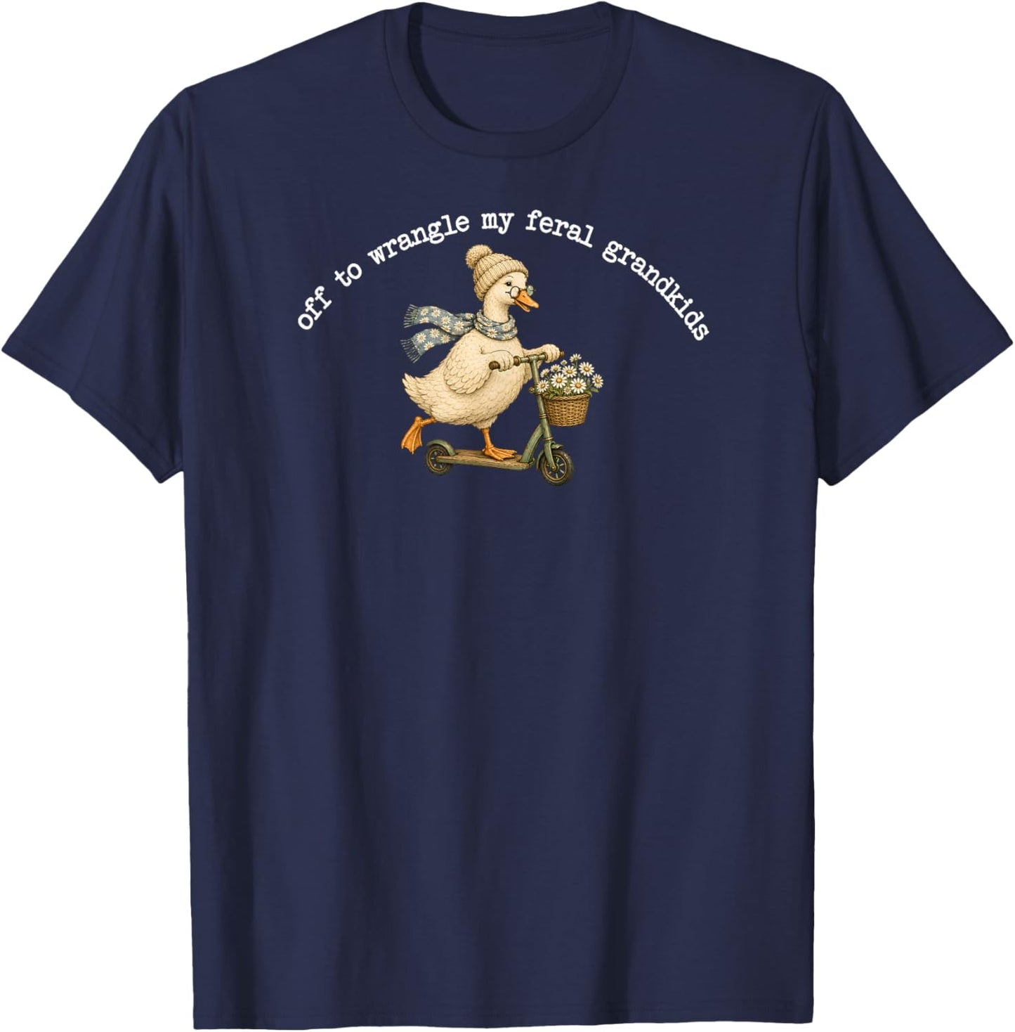 Off to Wrangle My Feral Grandkids Goose Mother's Day T-Shirt - T-Shirt | Navy