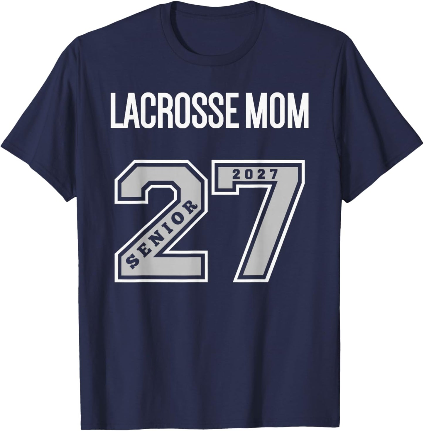 2027 Senior Lacrosse Mom - Class of 27 Senior Mom Lacrosse T-Shirt - T-Shirt | Navy