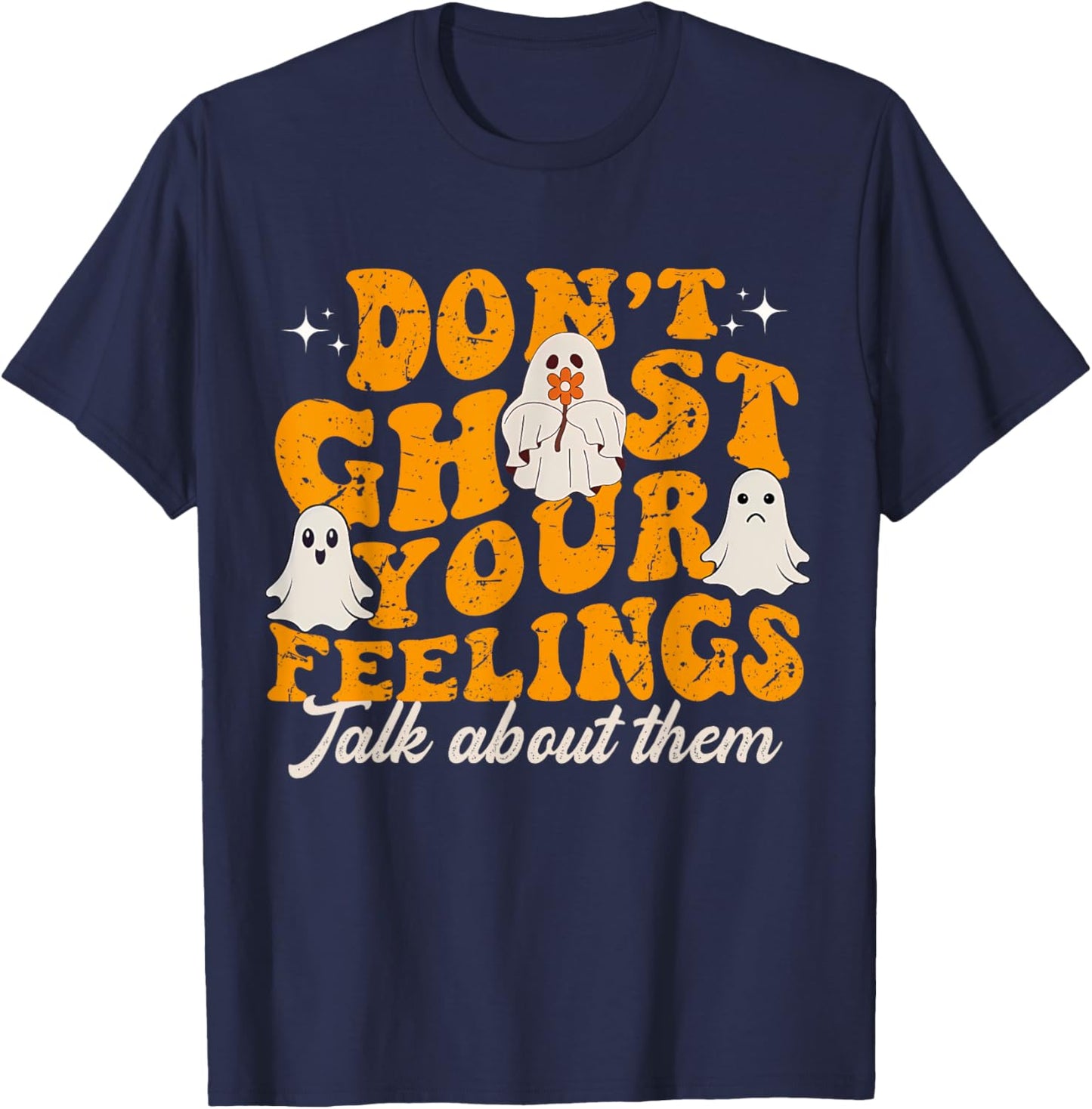 Funny Mental Health Halloween Don't Ghost Your Feelings T-Shirt - T-Shirt | Navy