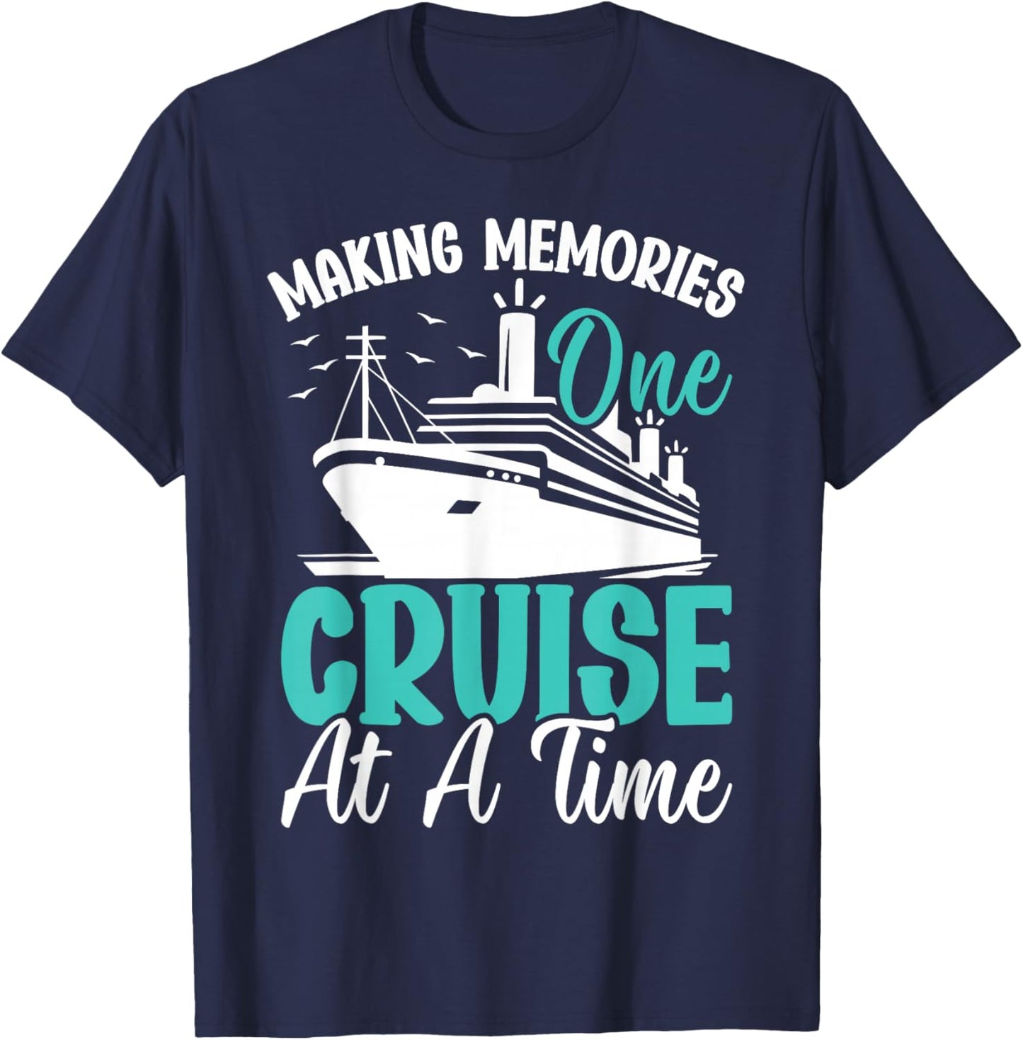 Making Memories One Cruise At A Time T-Shirt - T-Shirt | Navy