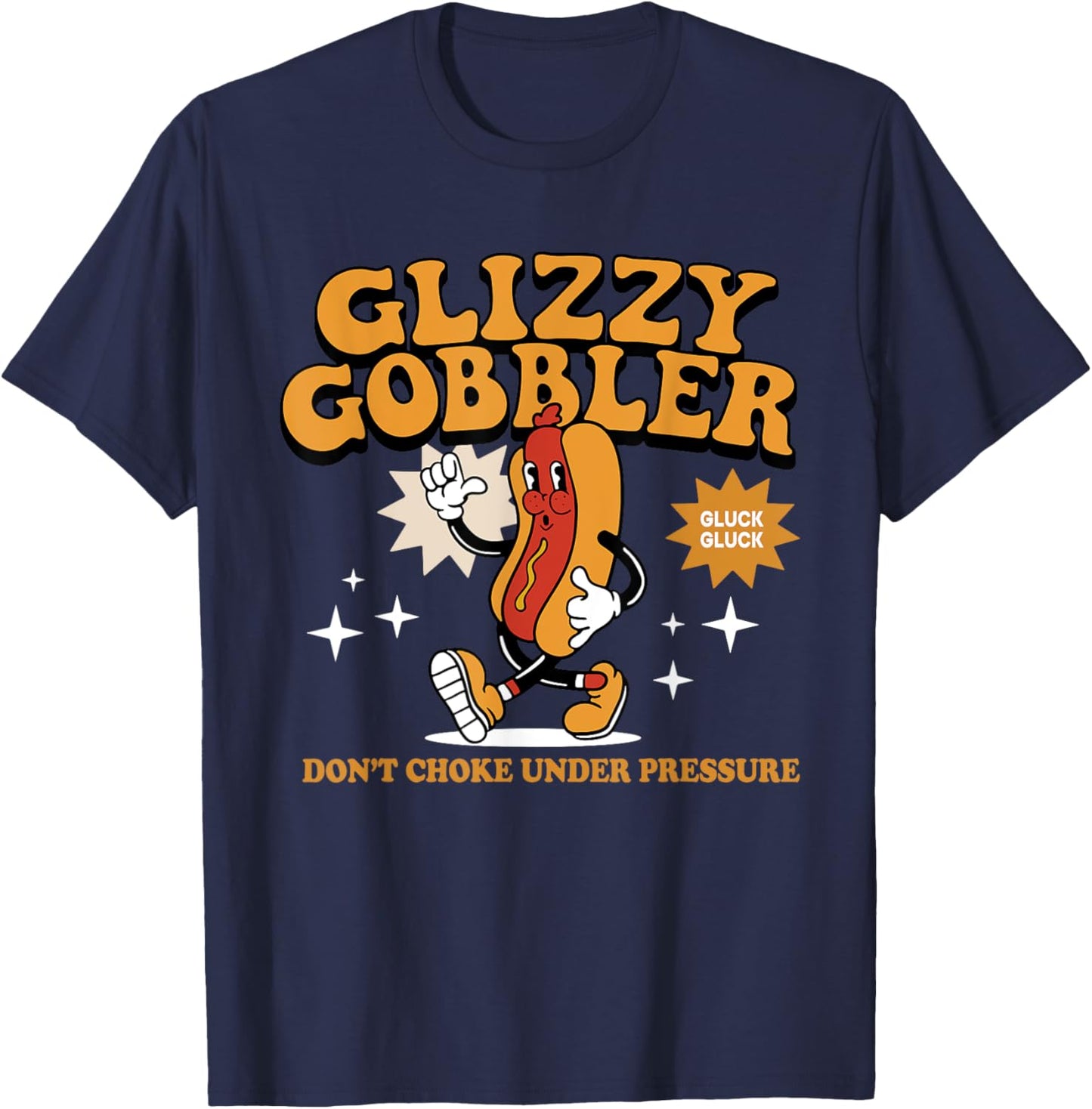 Glizzy Gobbler Don't Choke Under Pressure, Funny Hot Dog Women T-Shirt - T-Shirt | Navy