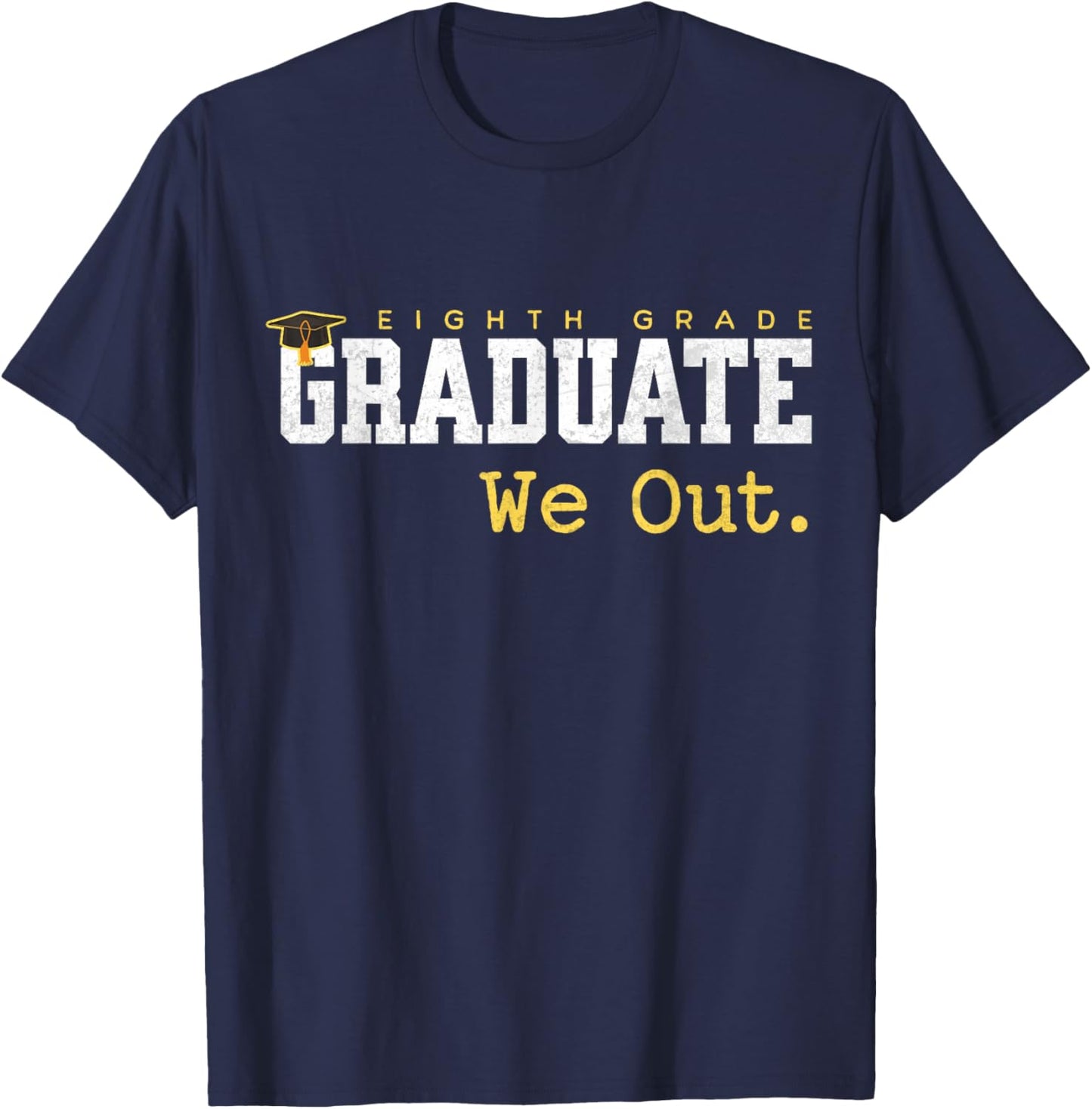 8th Grade Graduate We Out Graduation Last Day of School T-Shirt - T-Shirt | Navy