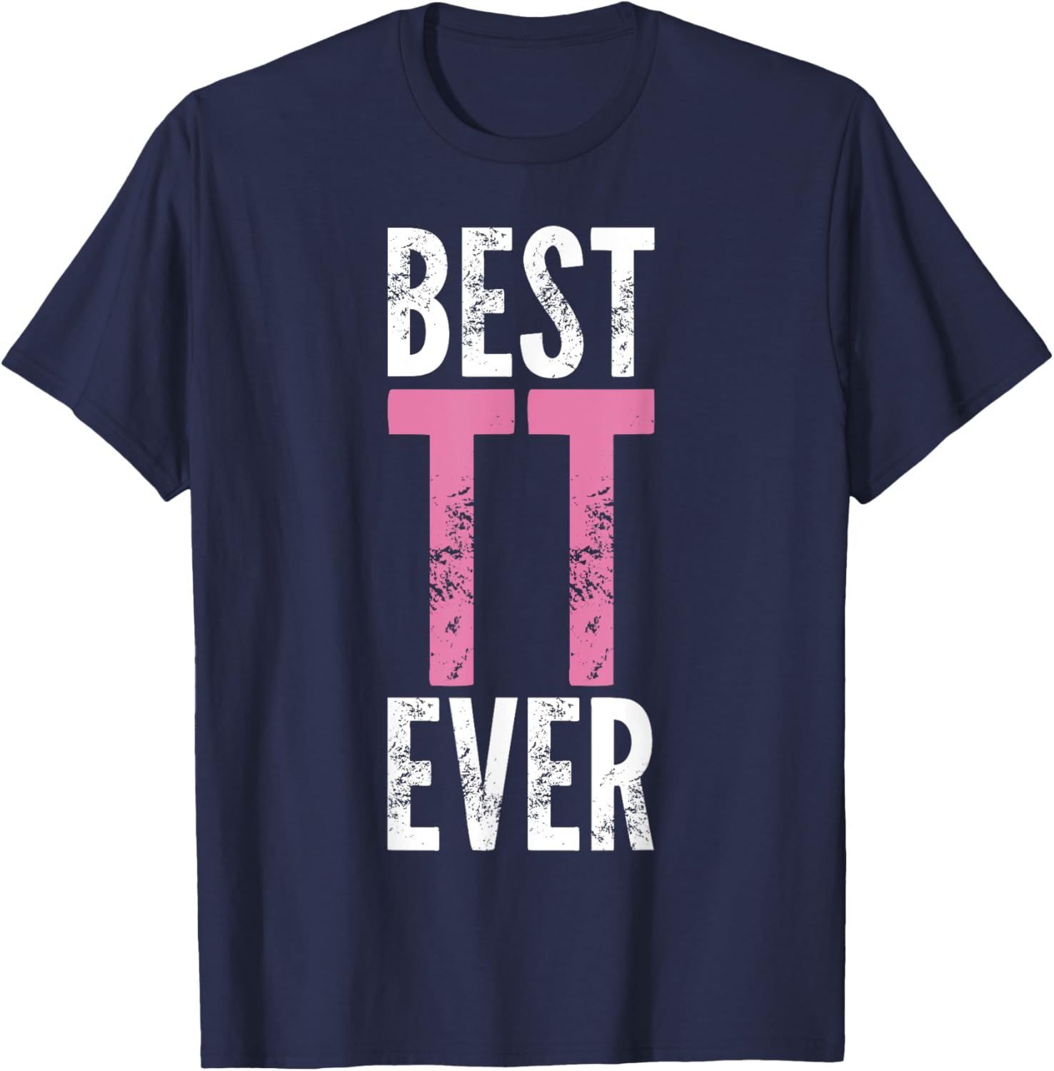 Best TT Ever - Funny Saying Sarcastic Novelty T-Shirt - T-Shirt | Navy