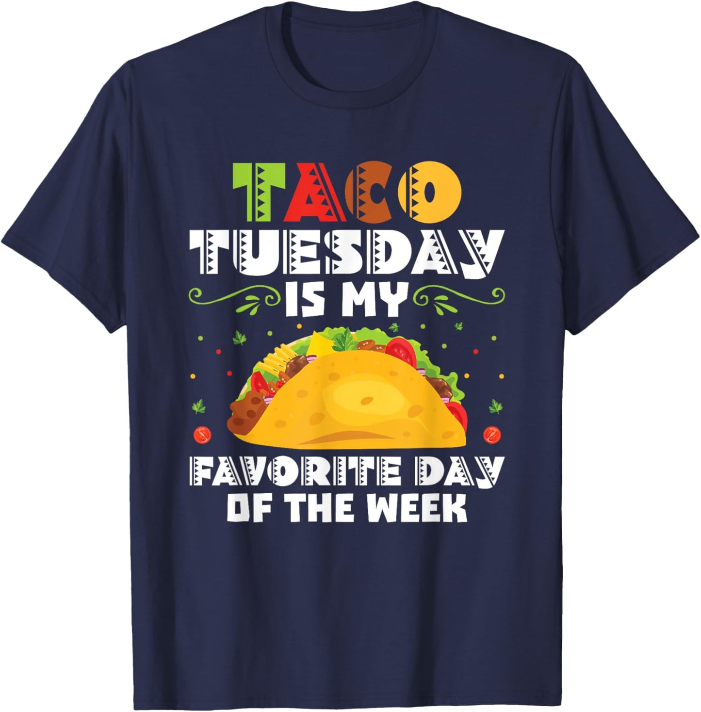 Taco Tuesday Is My Favorite Day Of The Week Taco Tuesday T-Shirt - T-Shirt | Navy