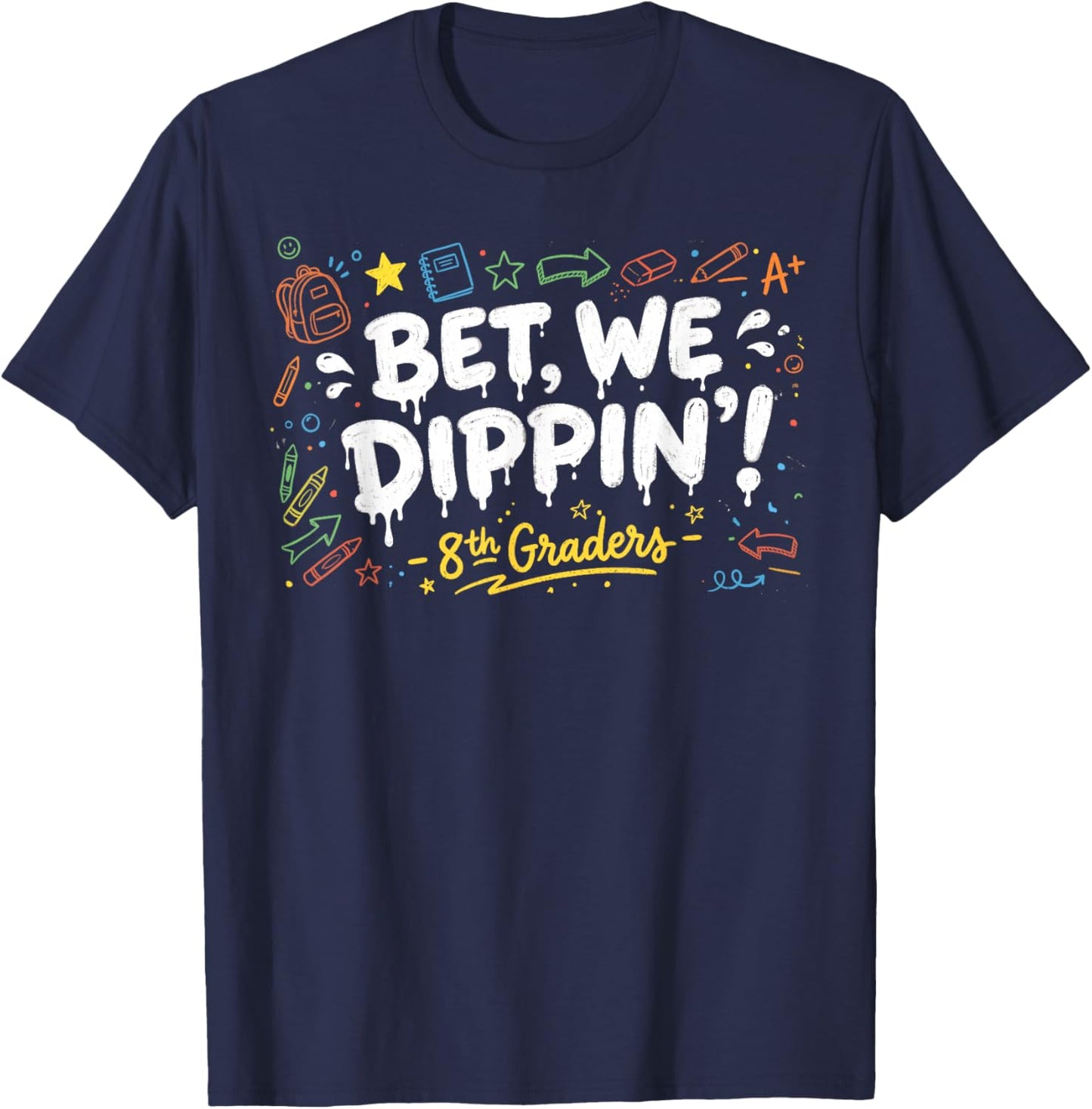 8th Grade Graduate Shirt Boys, Bet We Dipping 8th Graders T-Shirt - T-Shirt | Navy