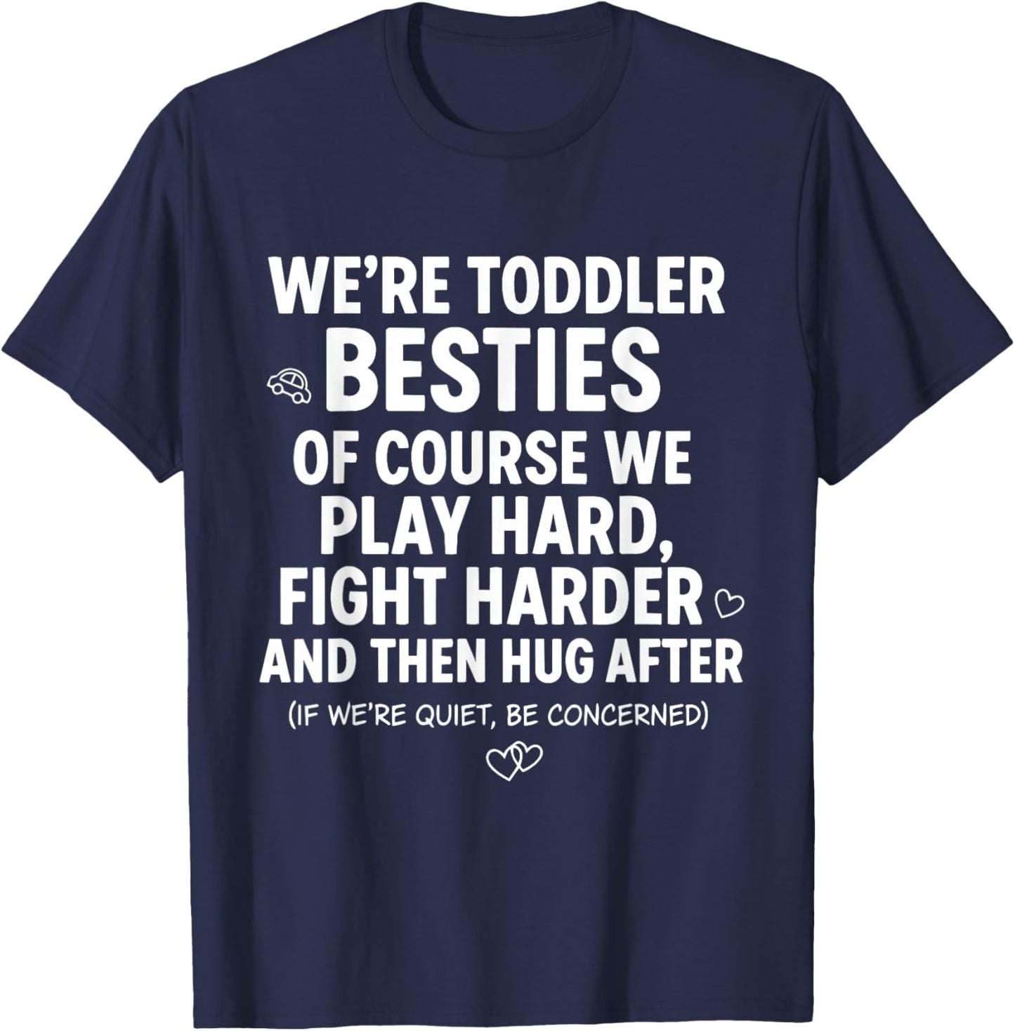 Funny Kids We’re Toddler Besties of Course We Play Hard T-Shirt - T-Shirt | Navy