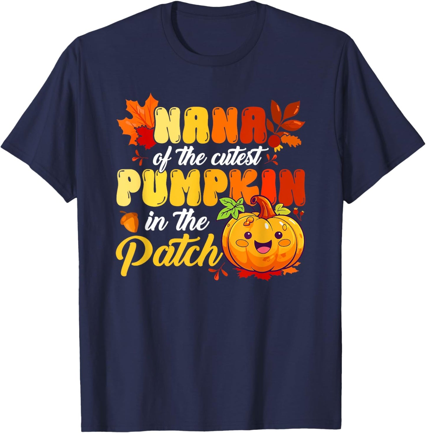 Nana Of The Cutest Pumpkin In The Patch Thanksgiving Family T-Shirt - T-Shirt | Navy