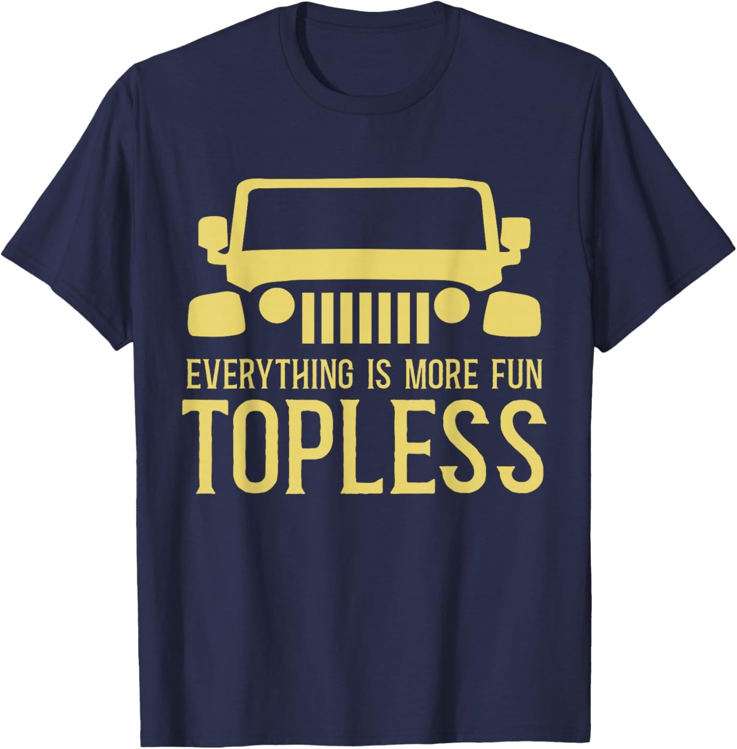 Everything Is More Fun Topless Funny Idea For Off Roaders T-Shirt - T-Shirt | Navy
