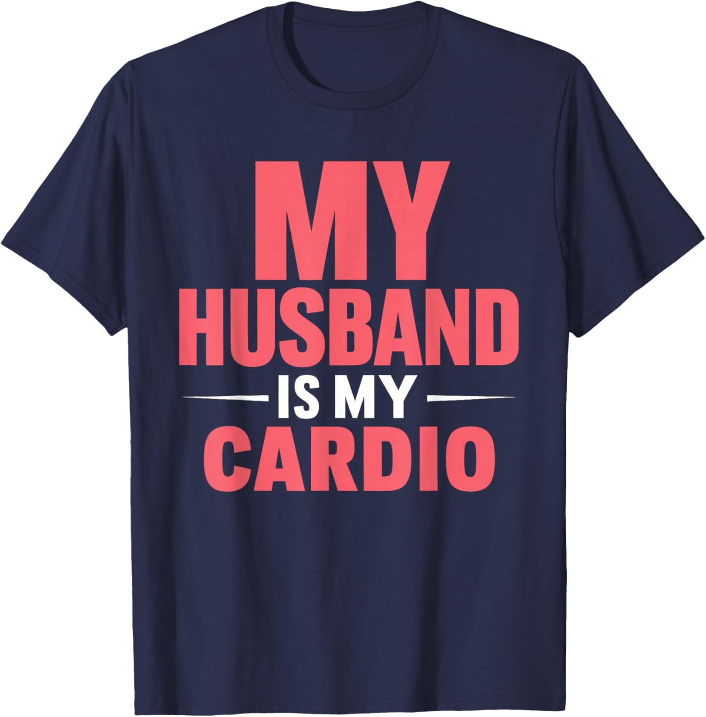 My Husband is my Cardio T-Shirt - T-Shirt | Navy