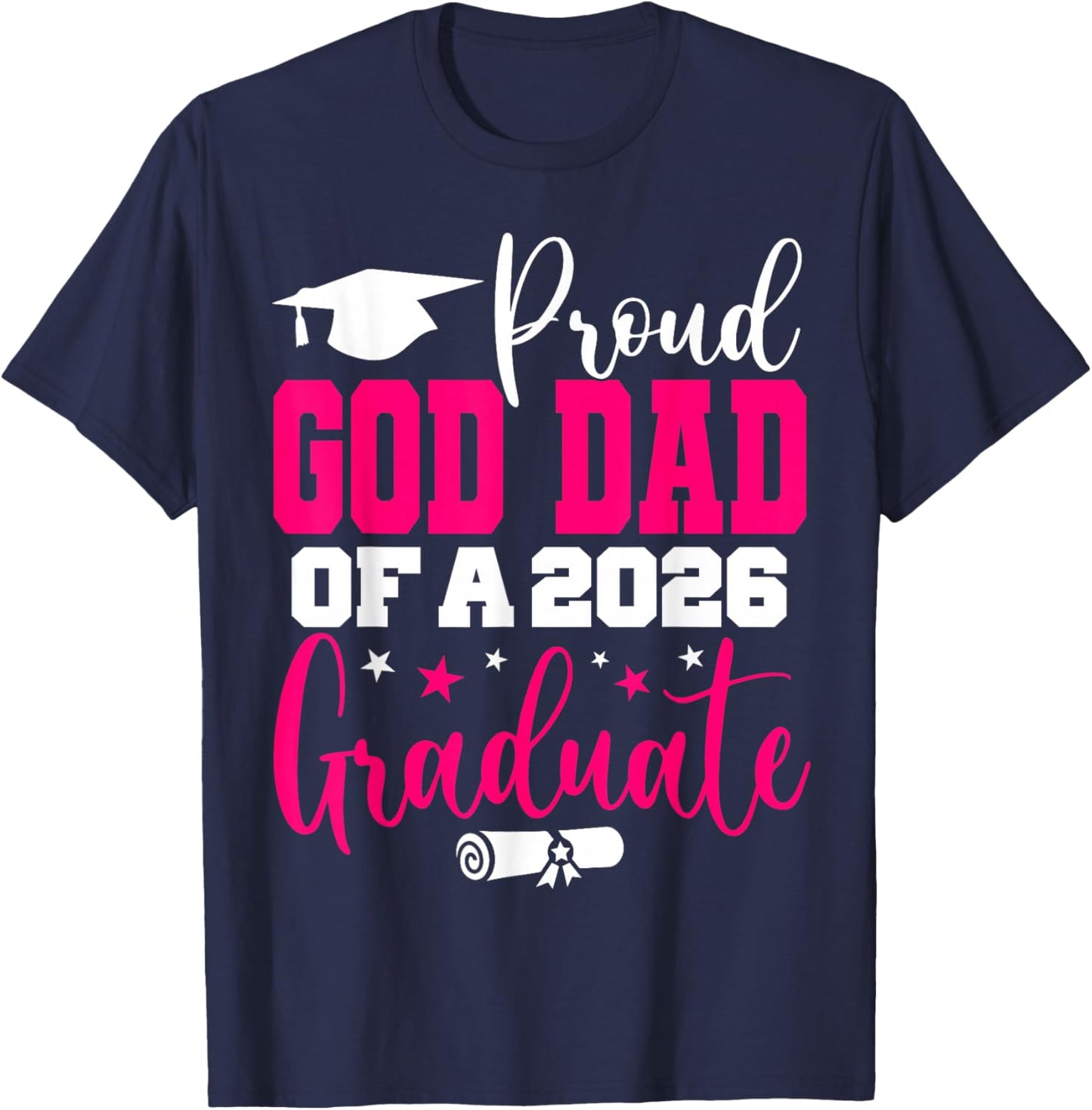 Senior 2026 Proud God-Dad of A Class of 2026 Graduate T-Shirt - T-Shirt | Navy