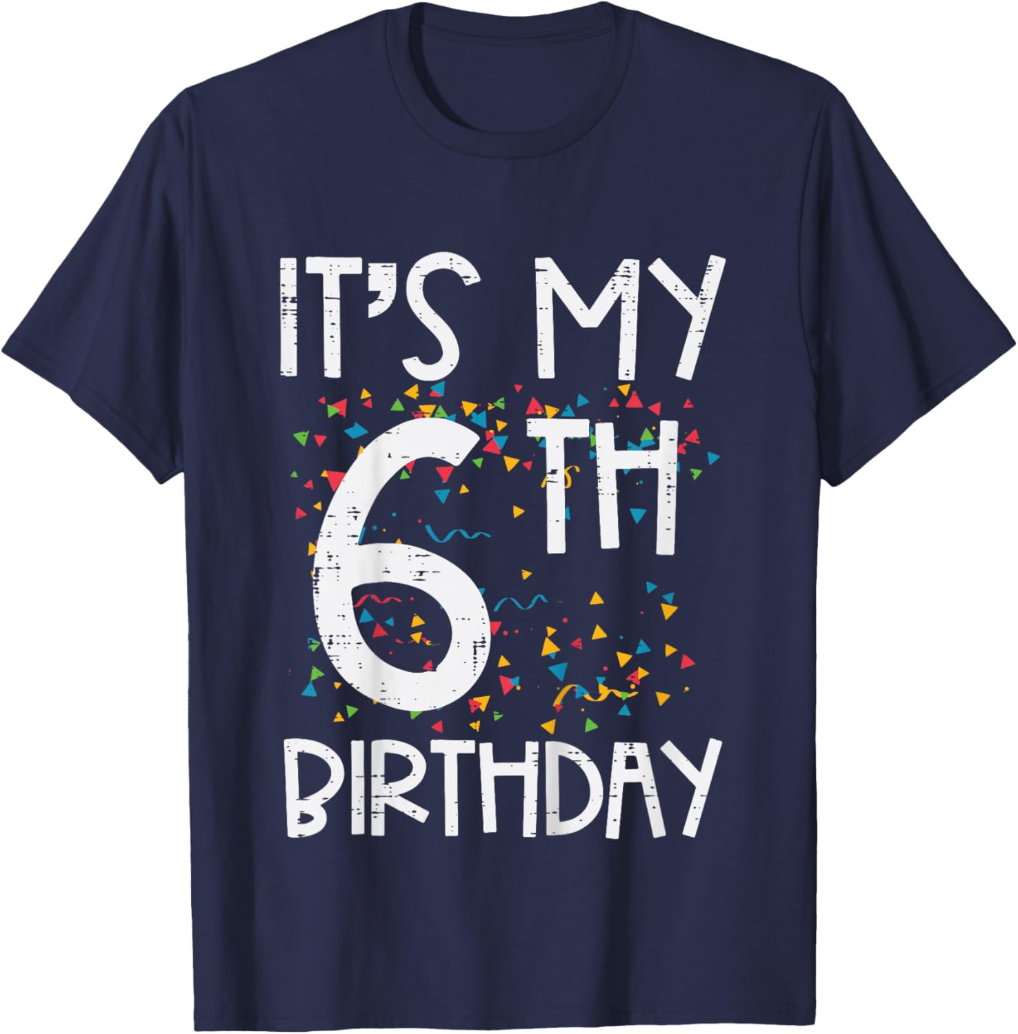 Its My 6th Birthday Confetti 6 Years Old Girls Boys Kids T-Shirt - T-Shirt | Navy