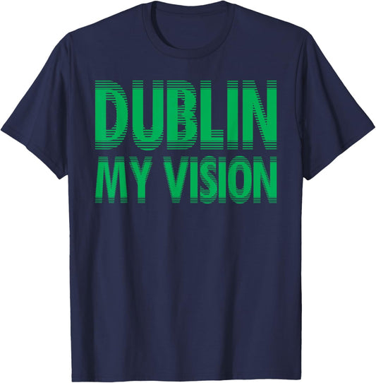 Dublin My Vision St Patrick's Day T-Shirt - T-Shirt | Navy