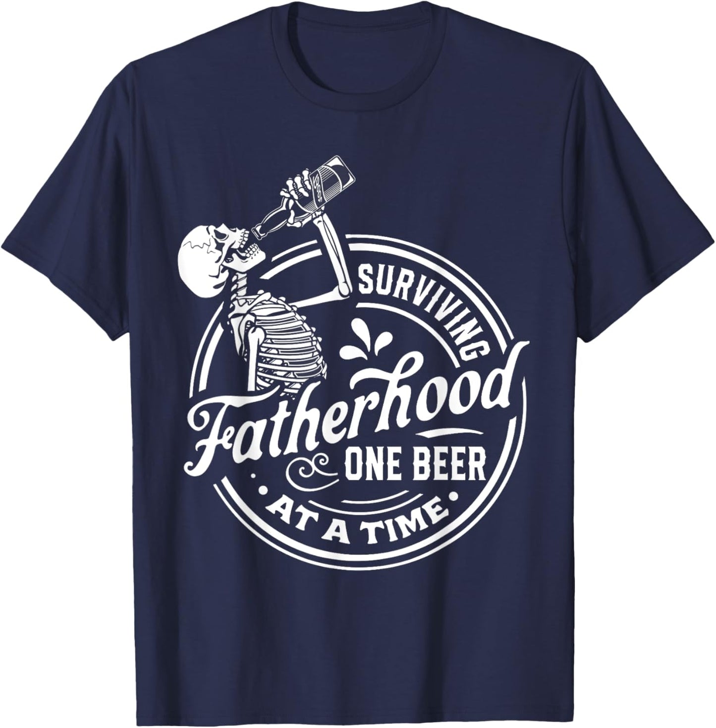 Surviving Fatherhood One Beer At A Time Funny Fathers Day T-Shirt - T-Shirt | Navy
